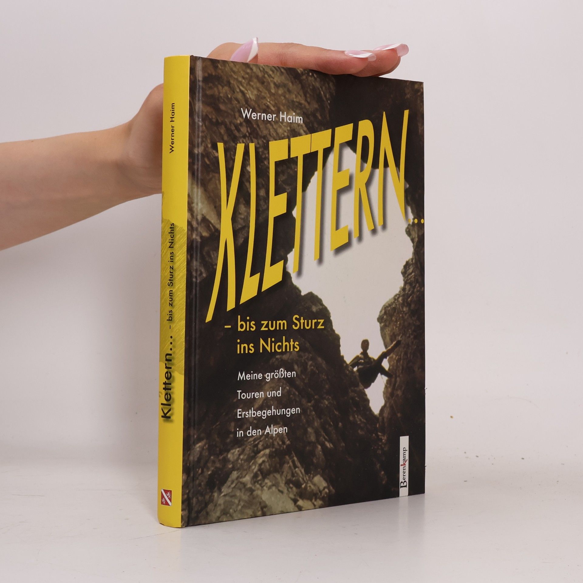 Werner Haim Klettern ... - bis zum Sturz ins Nichts