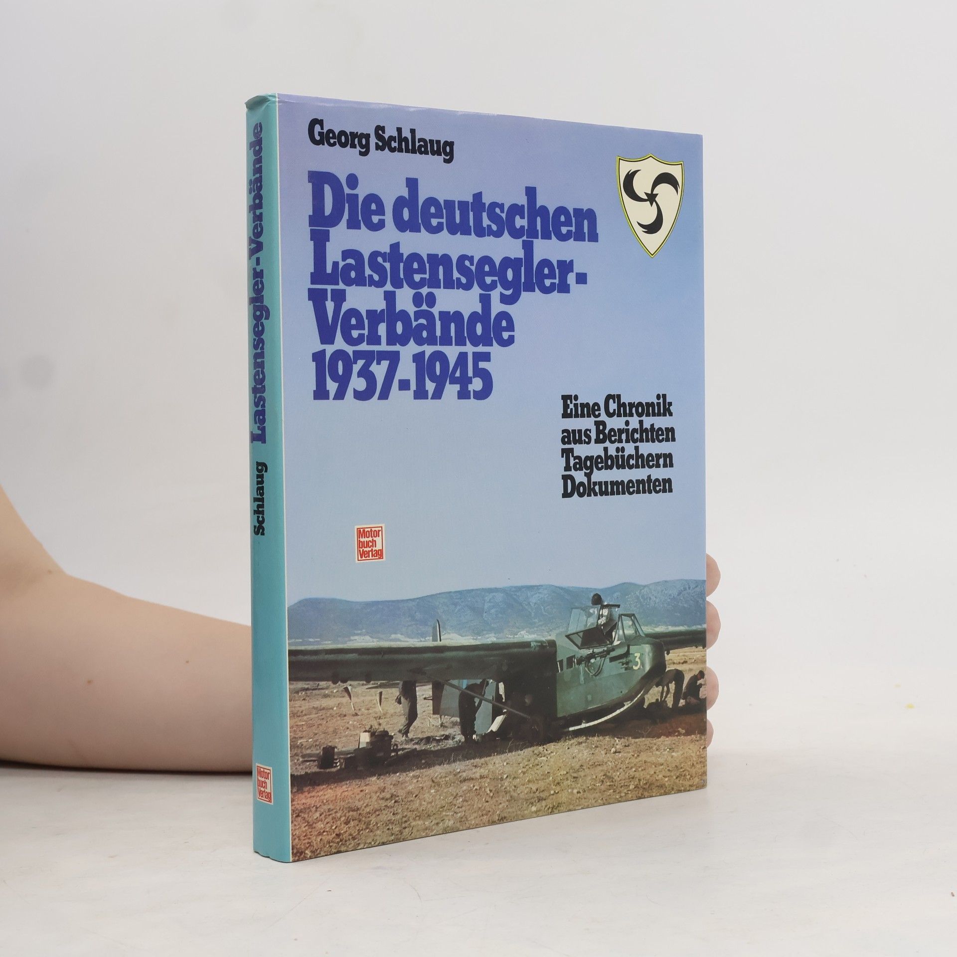 Georg Schlaug Die deutschen Lastensegler-Verbände 1937-1945