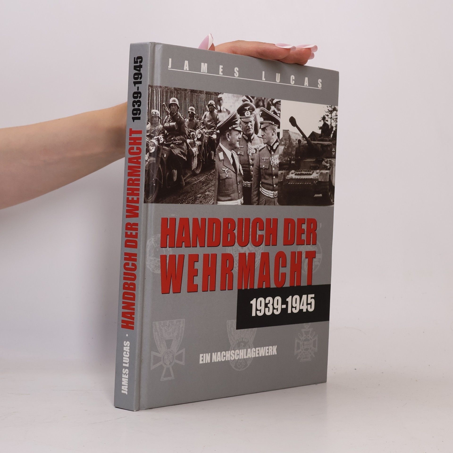 Ein Nachschlagewerk Handbuch Der Wehrmacht 1939-1945