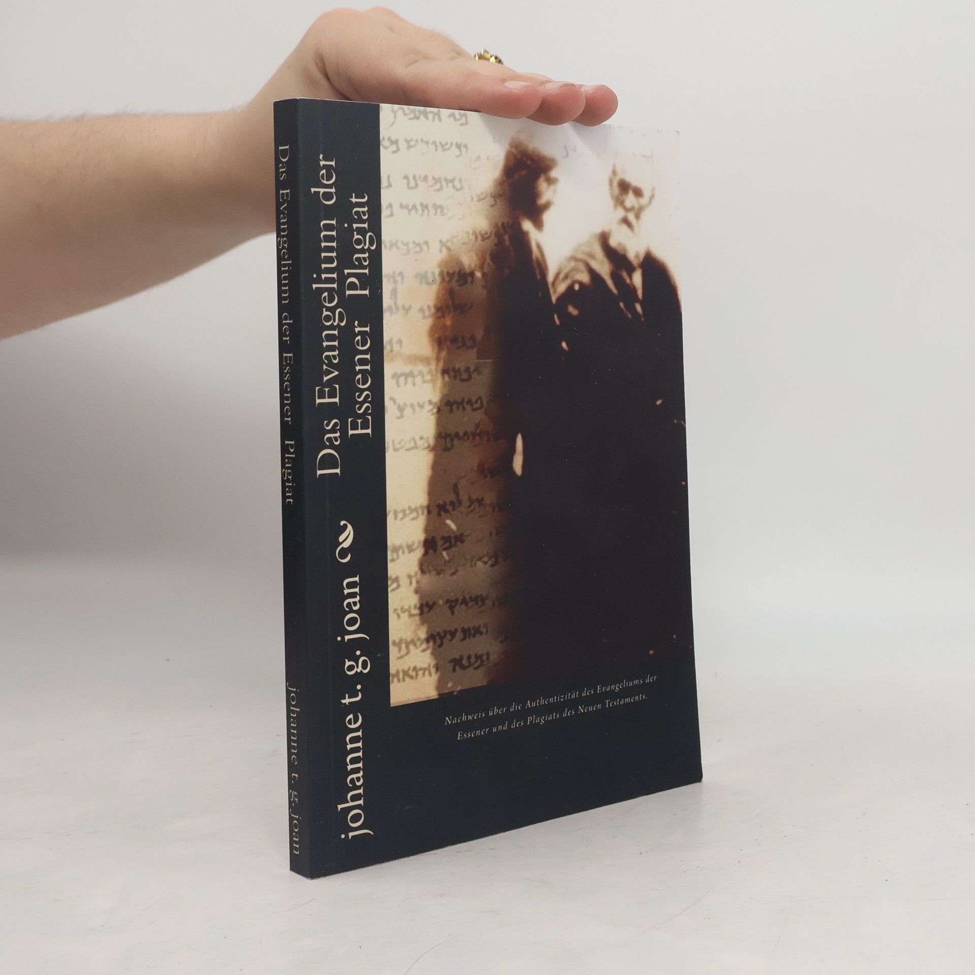 Johanne T. G. Joan Das Geheimnis des wahren Evangeliums: Das Evangelium der Essener Plagiat