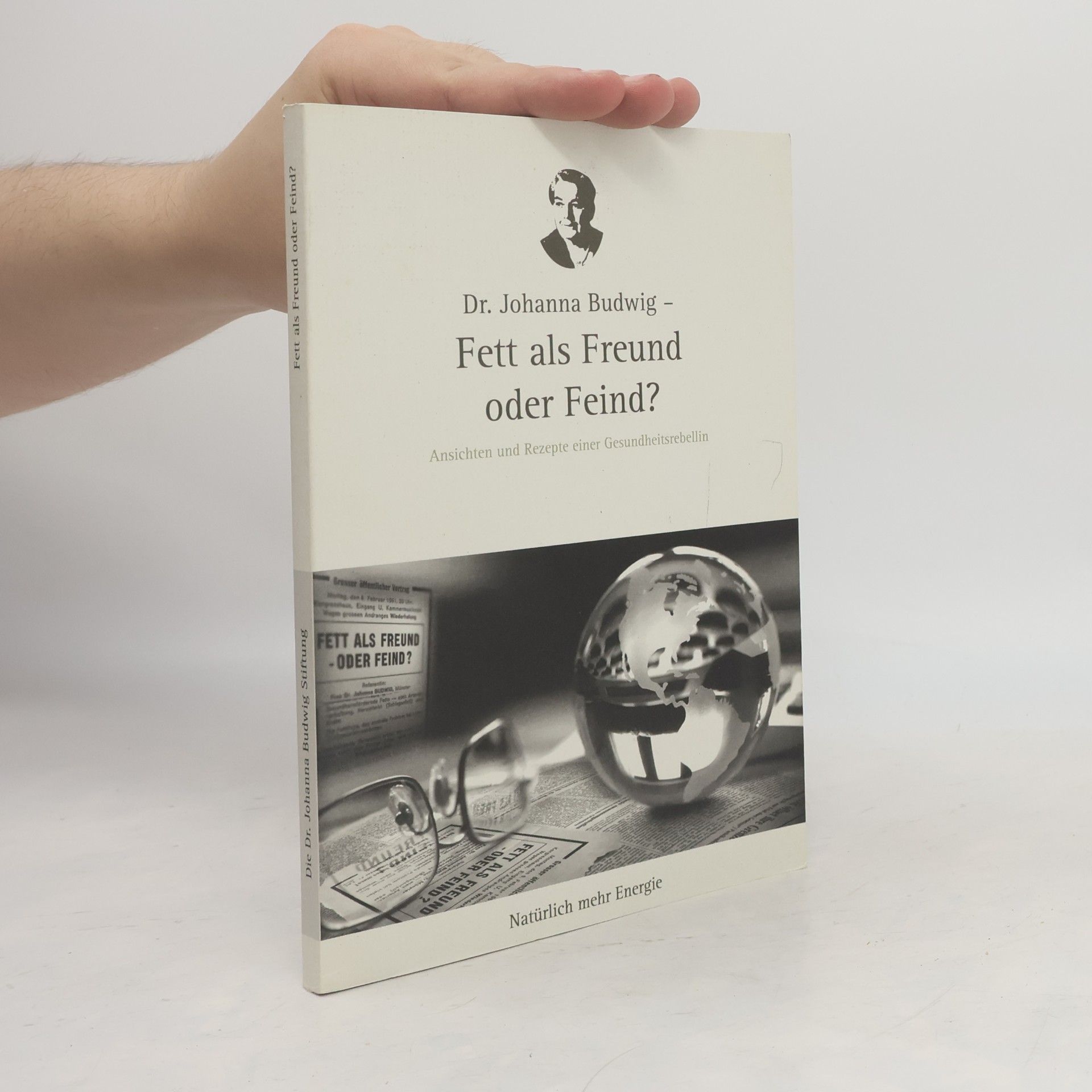 Johanna Budwig Fett als Freund oder Feind?