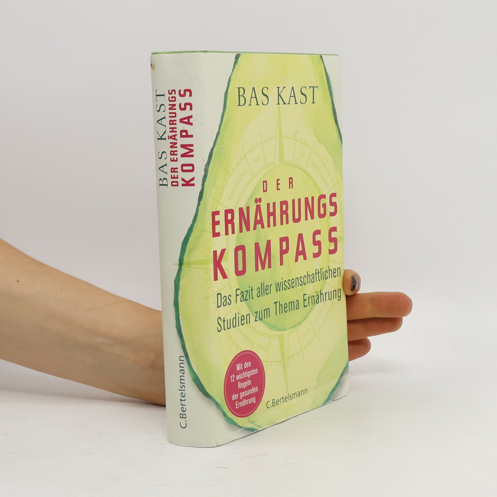 Bas Kast Der Ernährungskompass. Das Fazit aller wissenschaftlichen Studien zum Thema Ernährung