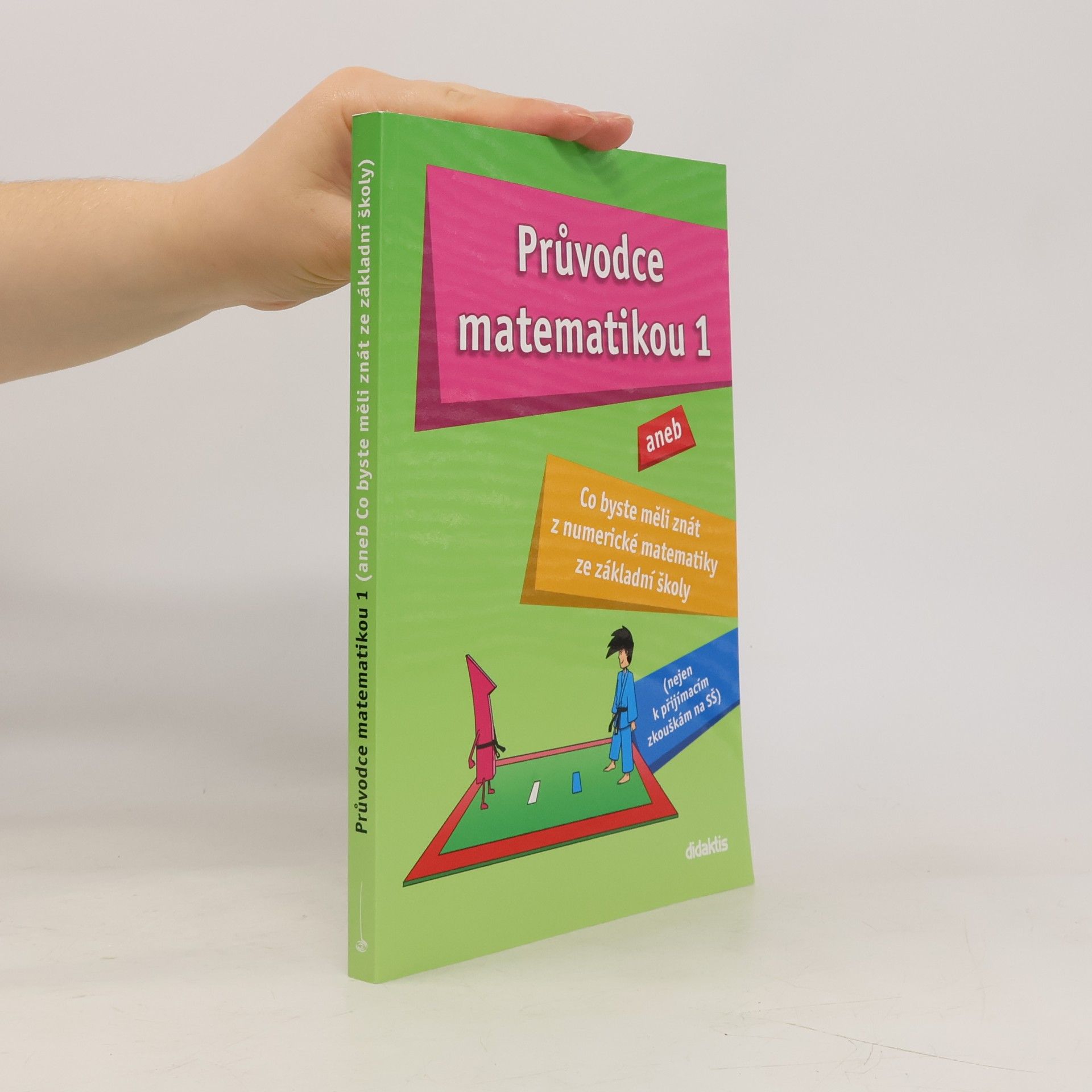 Průvodce matematikou 1, aneb, Co byste měli znát z numerické matematiky ze základní školy