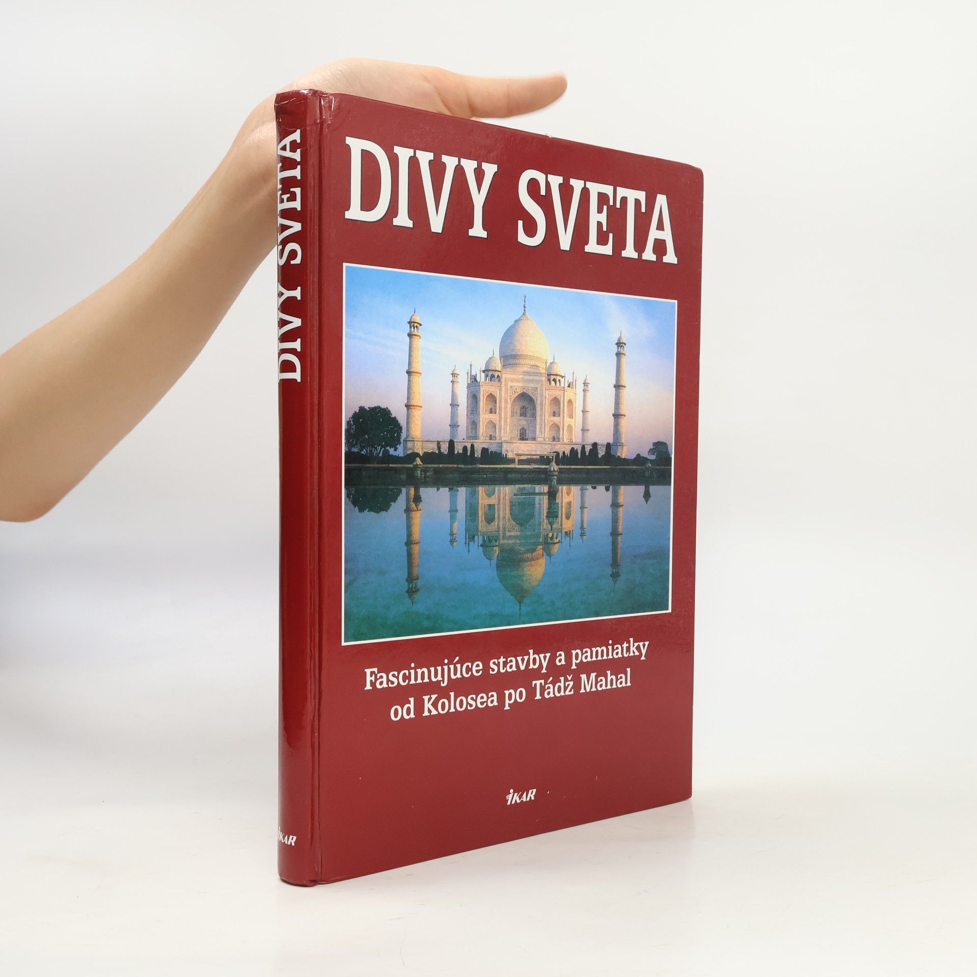 Kolektiv autorů Divy sveta. Fascinujúce stavby a pamiatky od Kolosea po Tádž Mahal