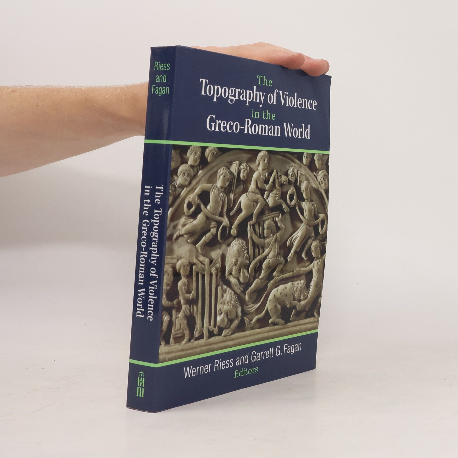 Werner Riess The Topography of Violence in the Greco-Roman World