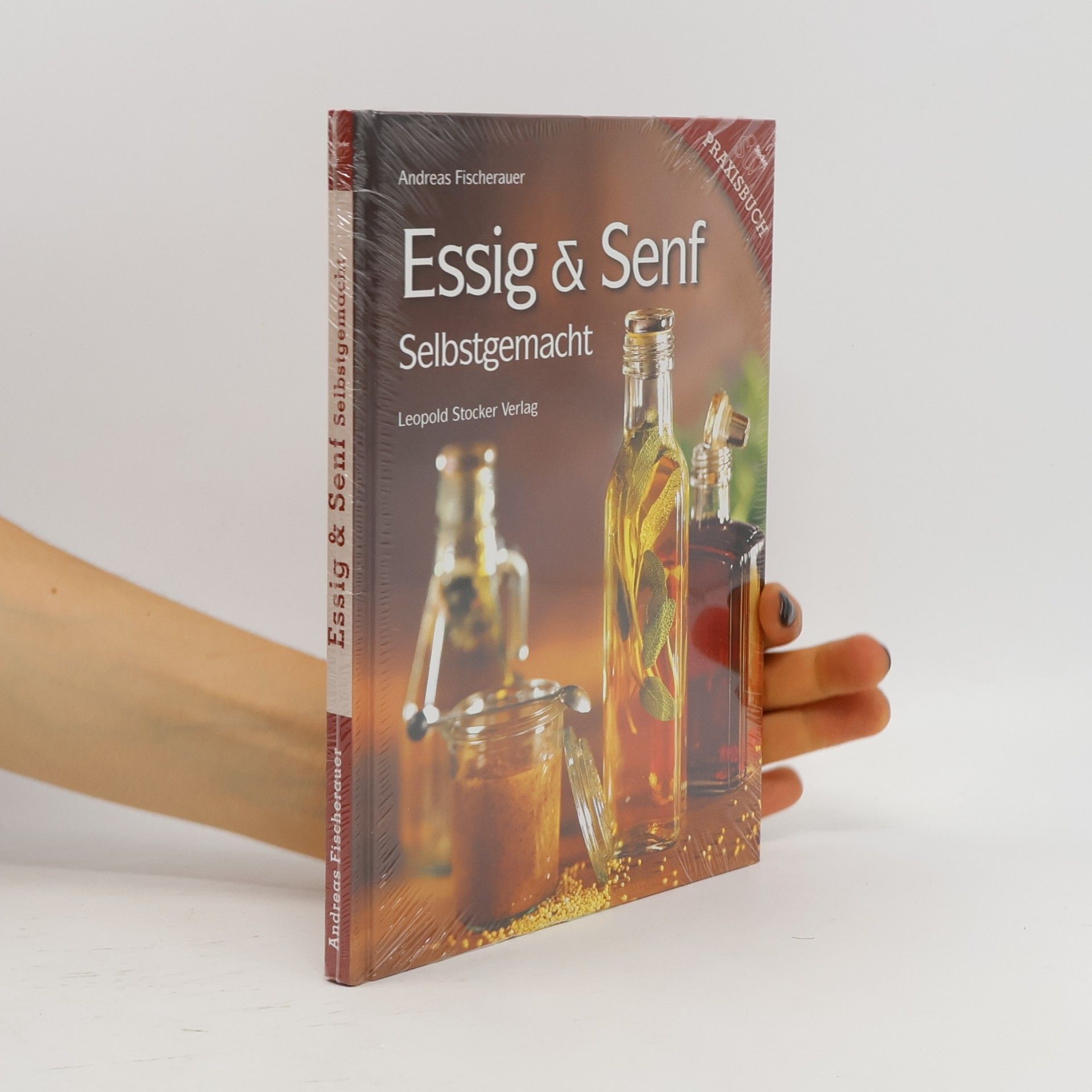Andreas Fischerauer Essig & Senf selbstgemacht