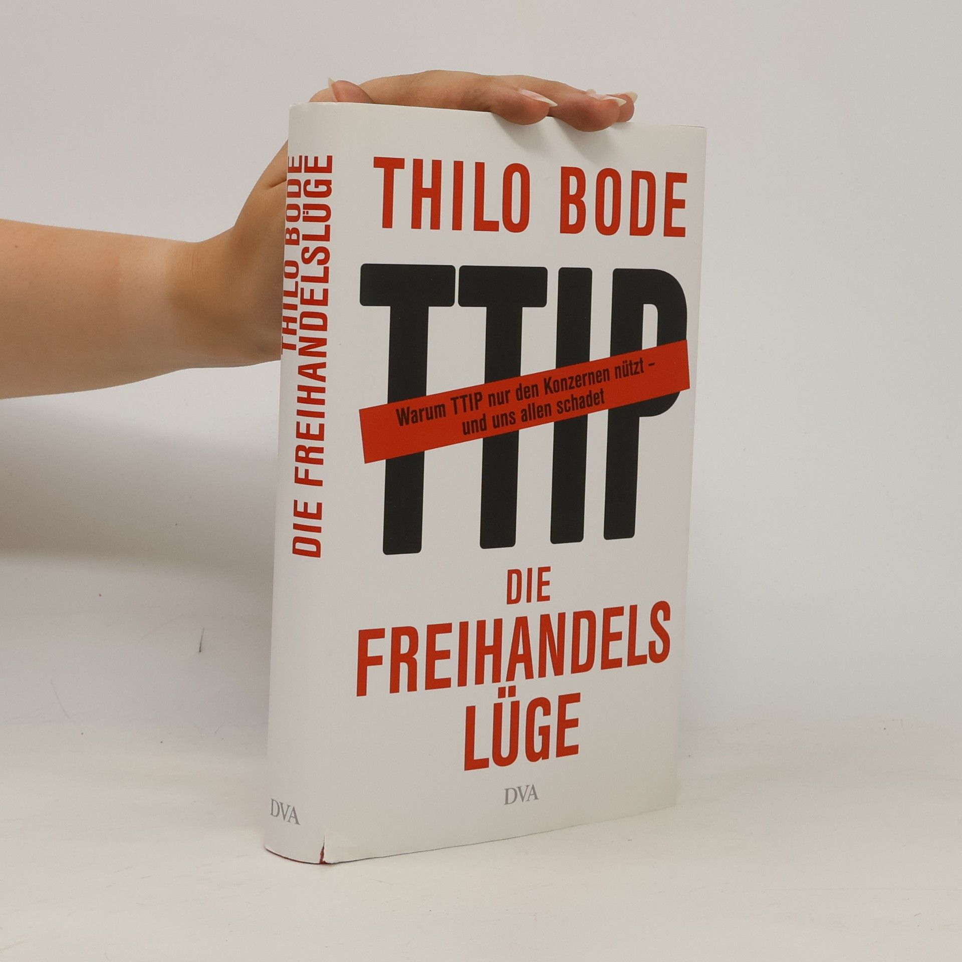 Thilo Bode Die Freihandelslüge. Warum TTIP nur den Konzernen nützt - und uns allen schadet