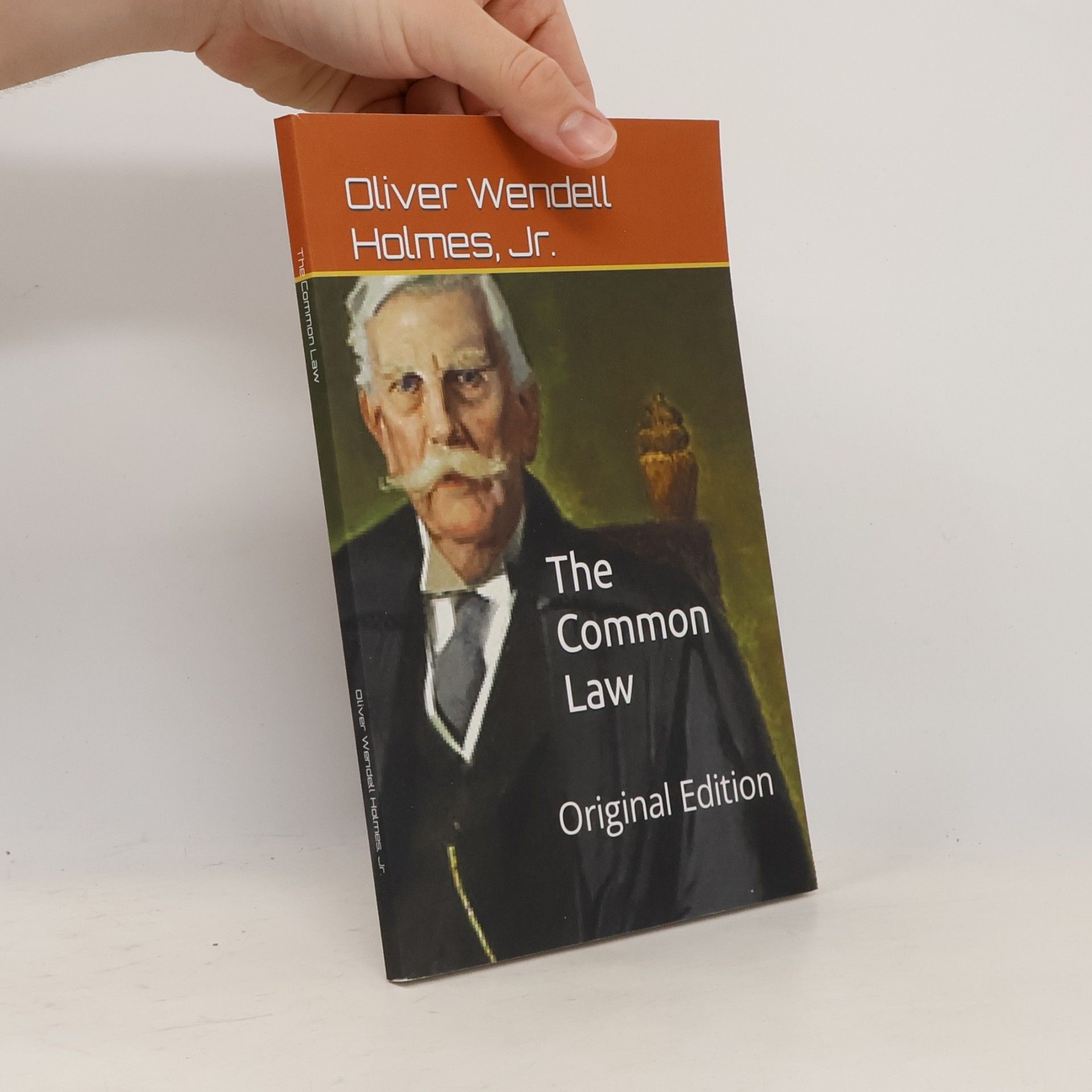 Oliver Wendell Holmes, Jr. The Common Law