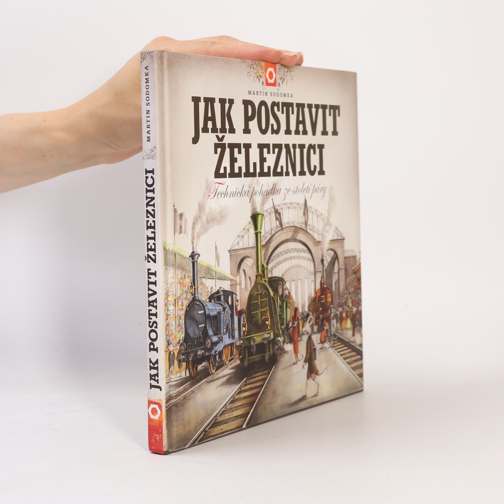 Martin Sodomka Jak postavit železnici. Technická pohádka ze století páry