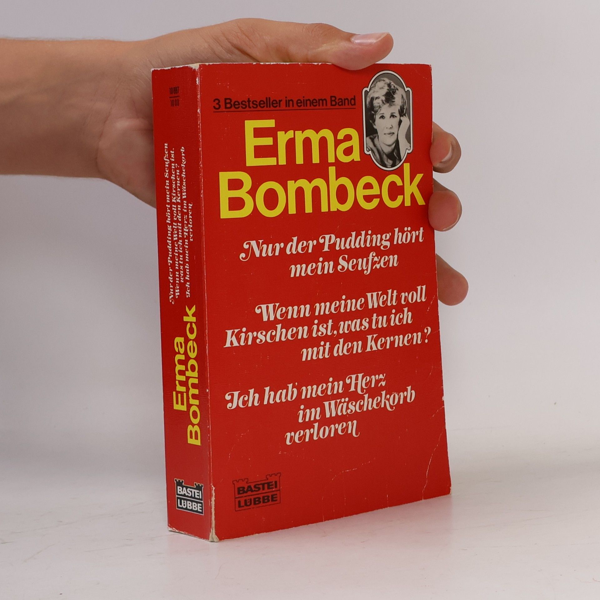 Erma Bombeck Nur der Pudding hört mein Seufzen / Wenn meine Welt voll Kirschen ist... / Ich hab mein Herz im Wäschekorb verloren.
