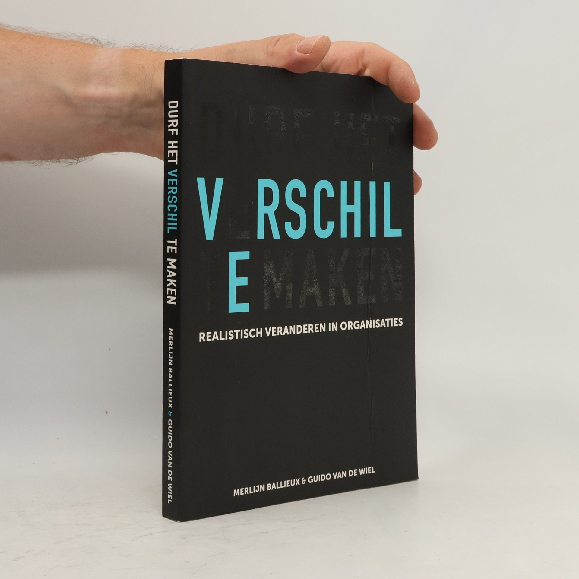 Guido J.L. van de Wiel Durf het verschil te maken: realistisch veranderen in organisaties
