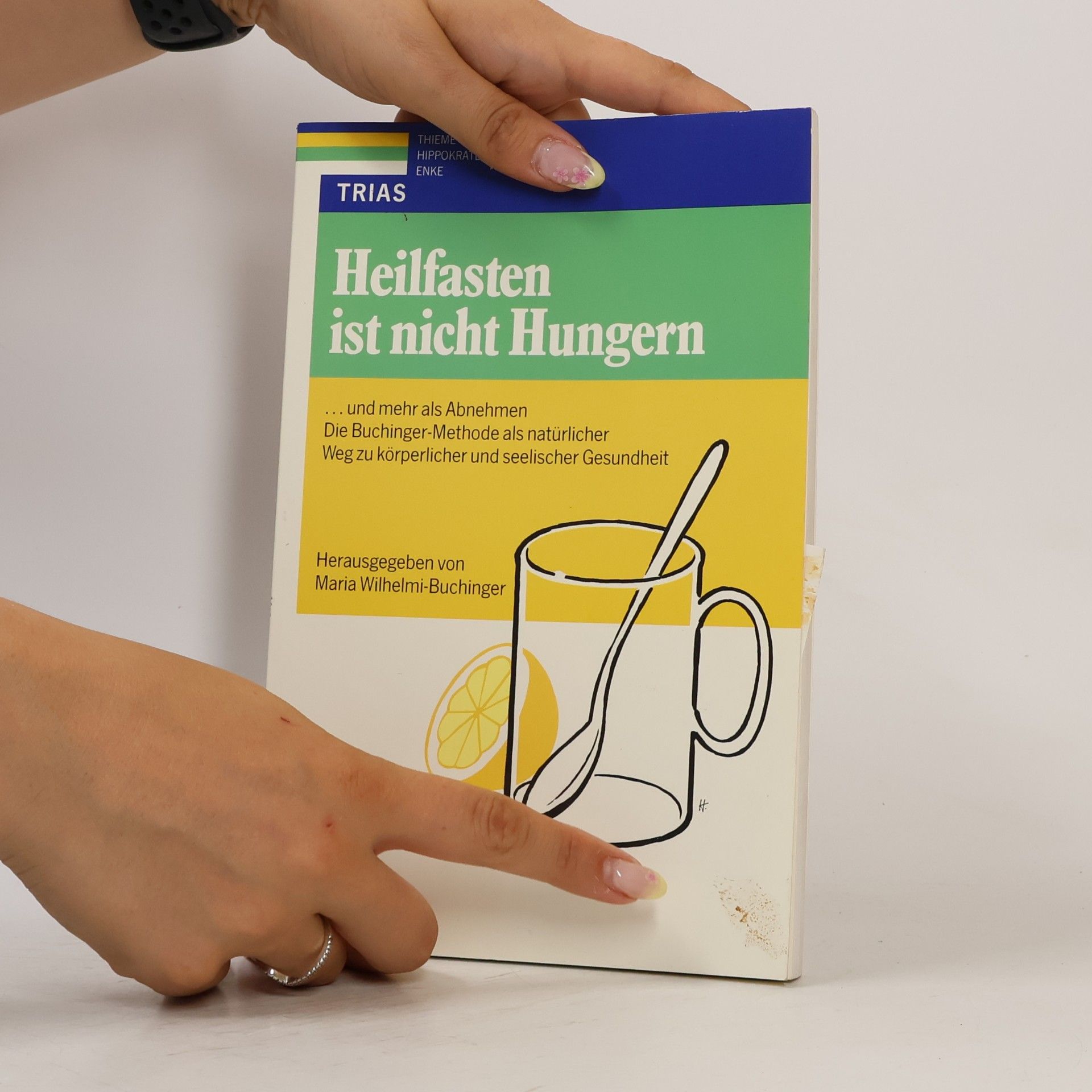Maria Wilhelmi-Buchinger Heilfasten ist nicht Hungern. ... und mehr als Abnehmen: Die Buchinger-Methode als natürlicher Weg zu körperlicher und seelischer Gesundheit