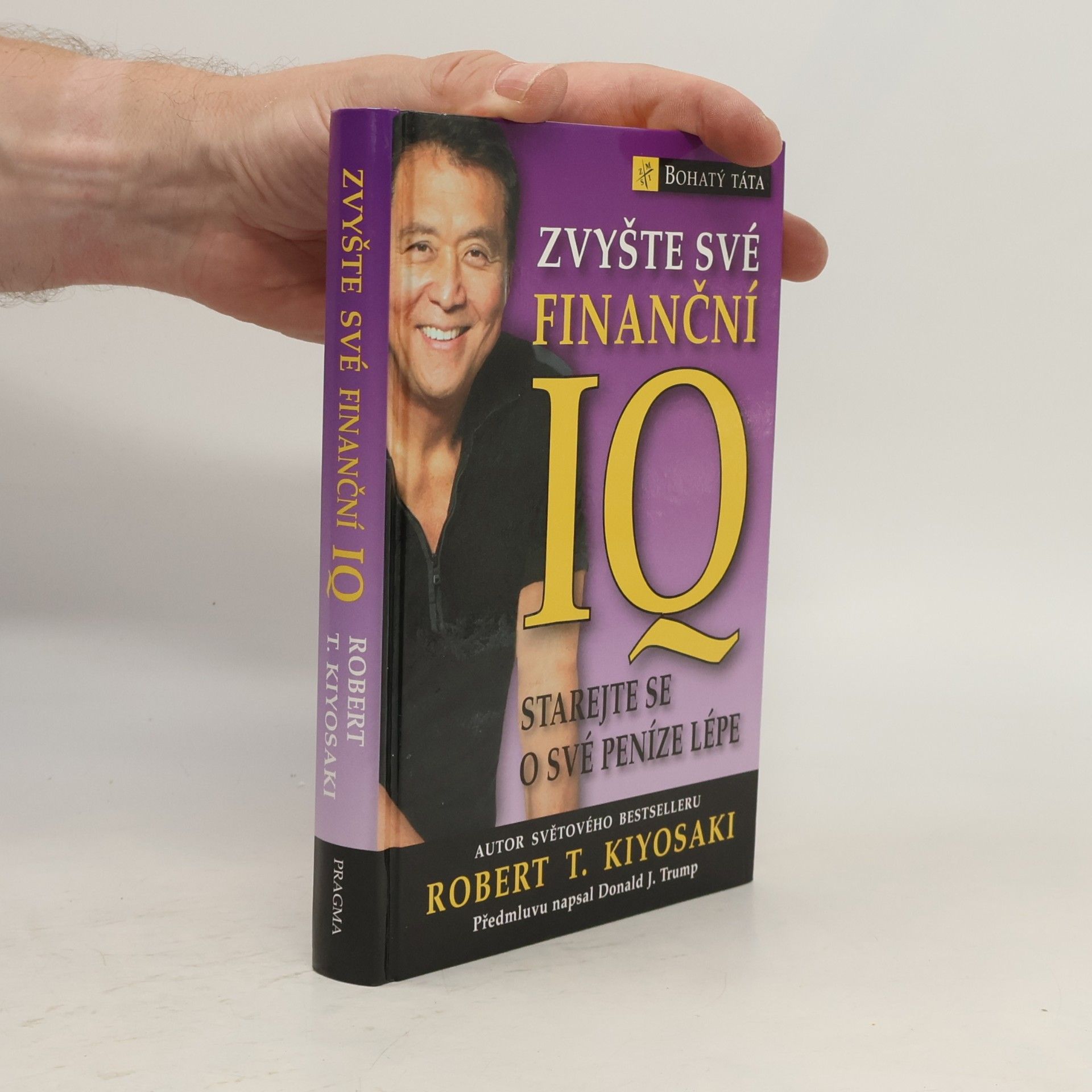 Robert T. Kiyosaki Zvyšte své finanční IQ: Starejte se o své peníze lépe