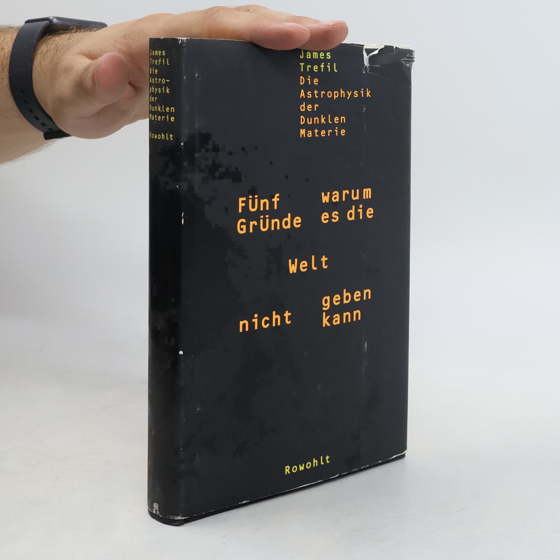 J. S.(James S.) Trefil Fünf Gründe, warum es die Welt nicht geben kann