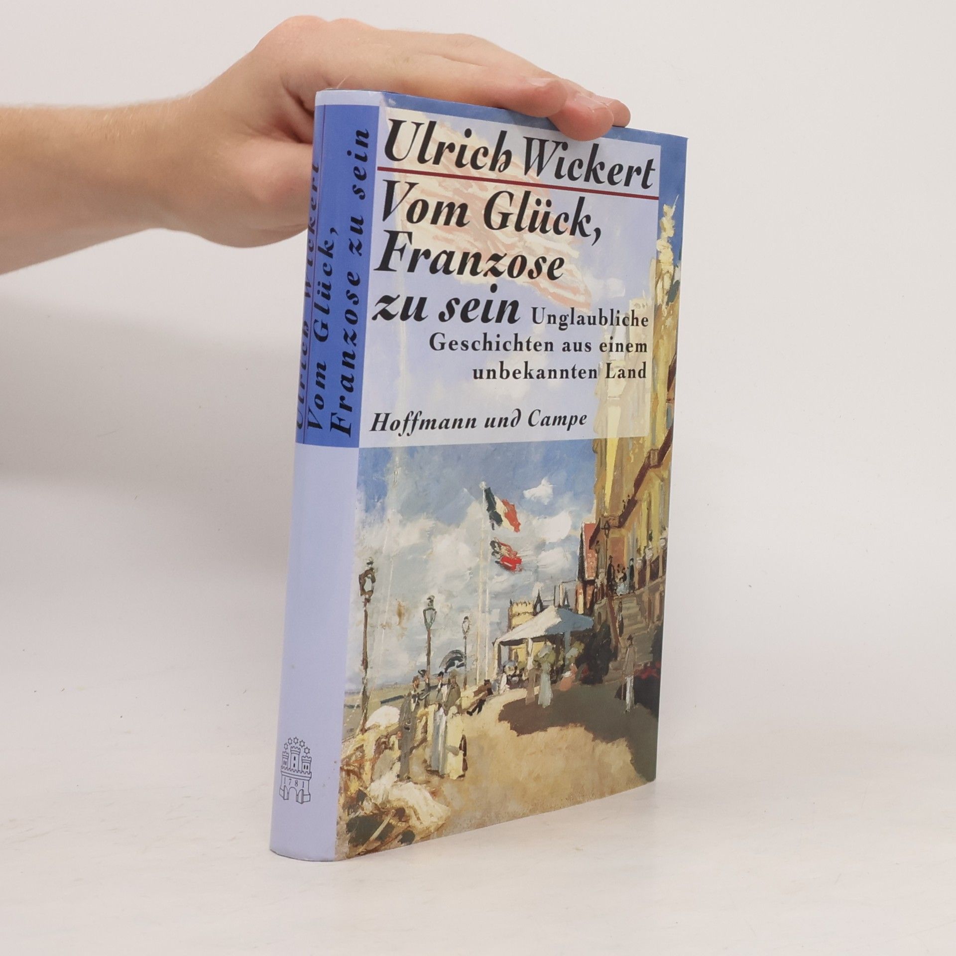 Ulrich Wickert Vom Glück, Franzose zu sein