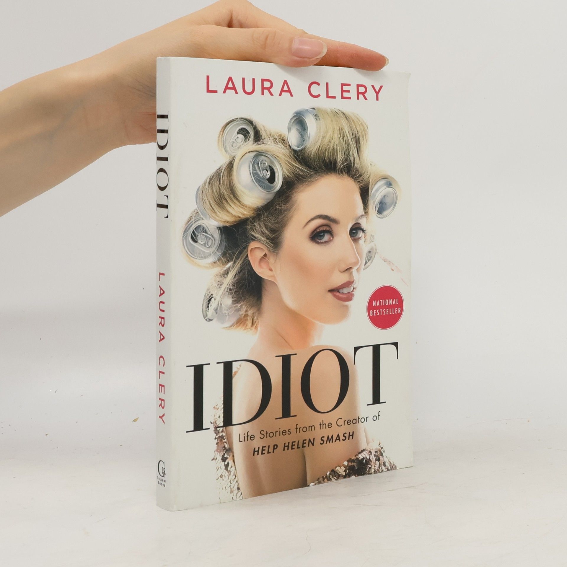 Clery Laura Idiot: Life Stories from the Creator of Help Helen Smash
