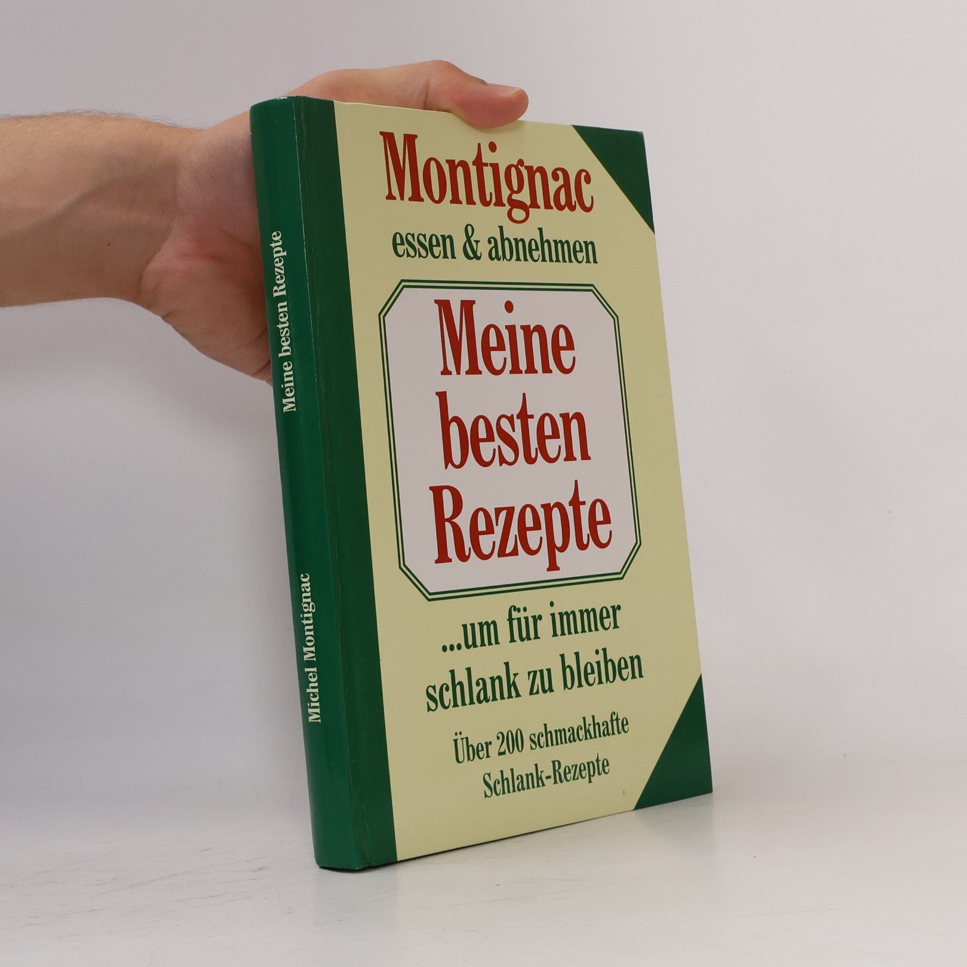 Michel Montignac Montignac Essen & Abnehmen. Meine besten Rezepte