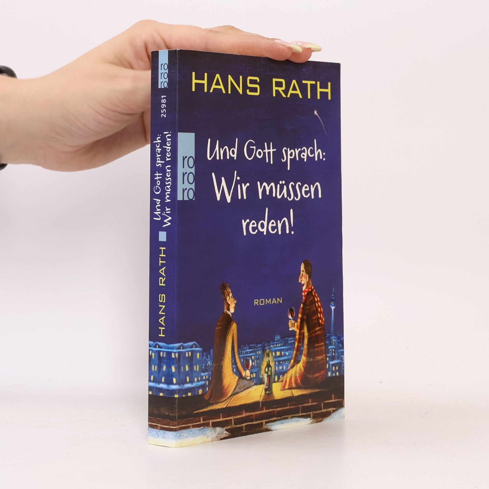 Hans Rath Und Gott sprach: Wir müssen reden!