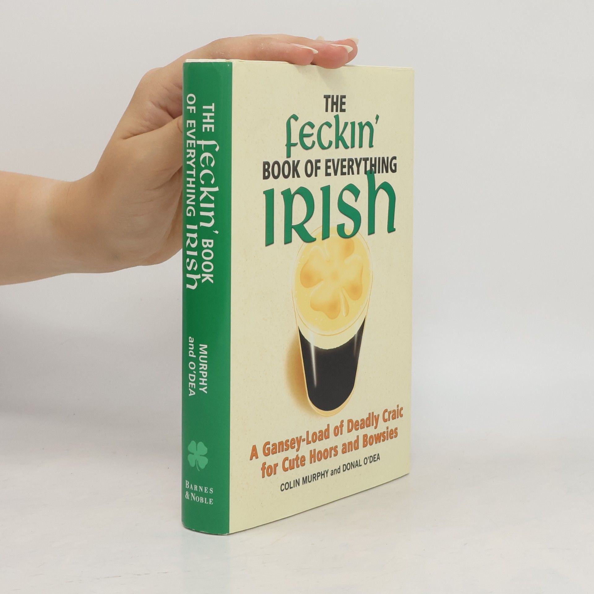 Donal O. Dea The Feckin' Book of Everything Irish