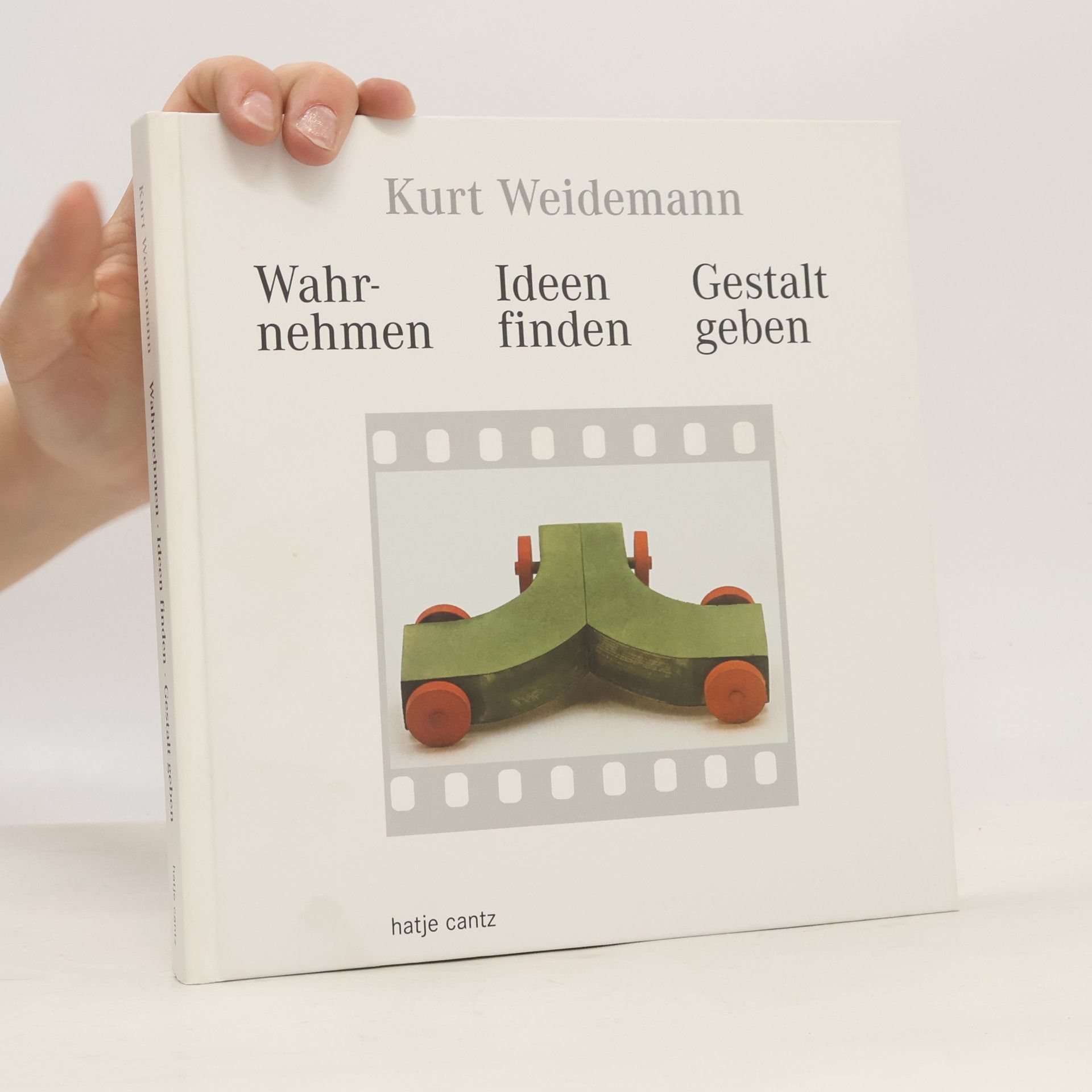 Kurt Weidemann Wahrnehmen, Ideen finden, Gestalt geben