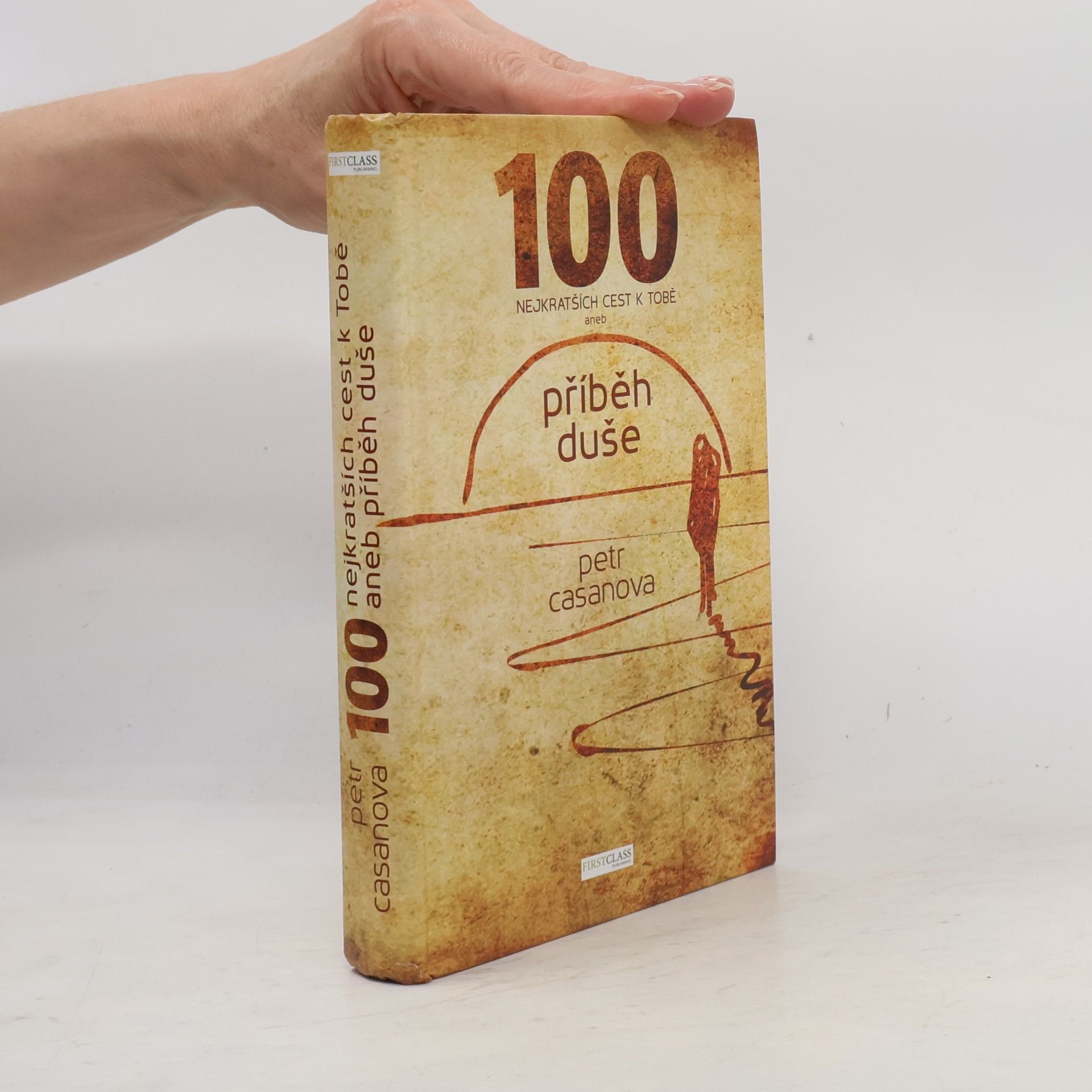Petr Casanova 100 nejkratších cest k Tobě aneb příběh duše