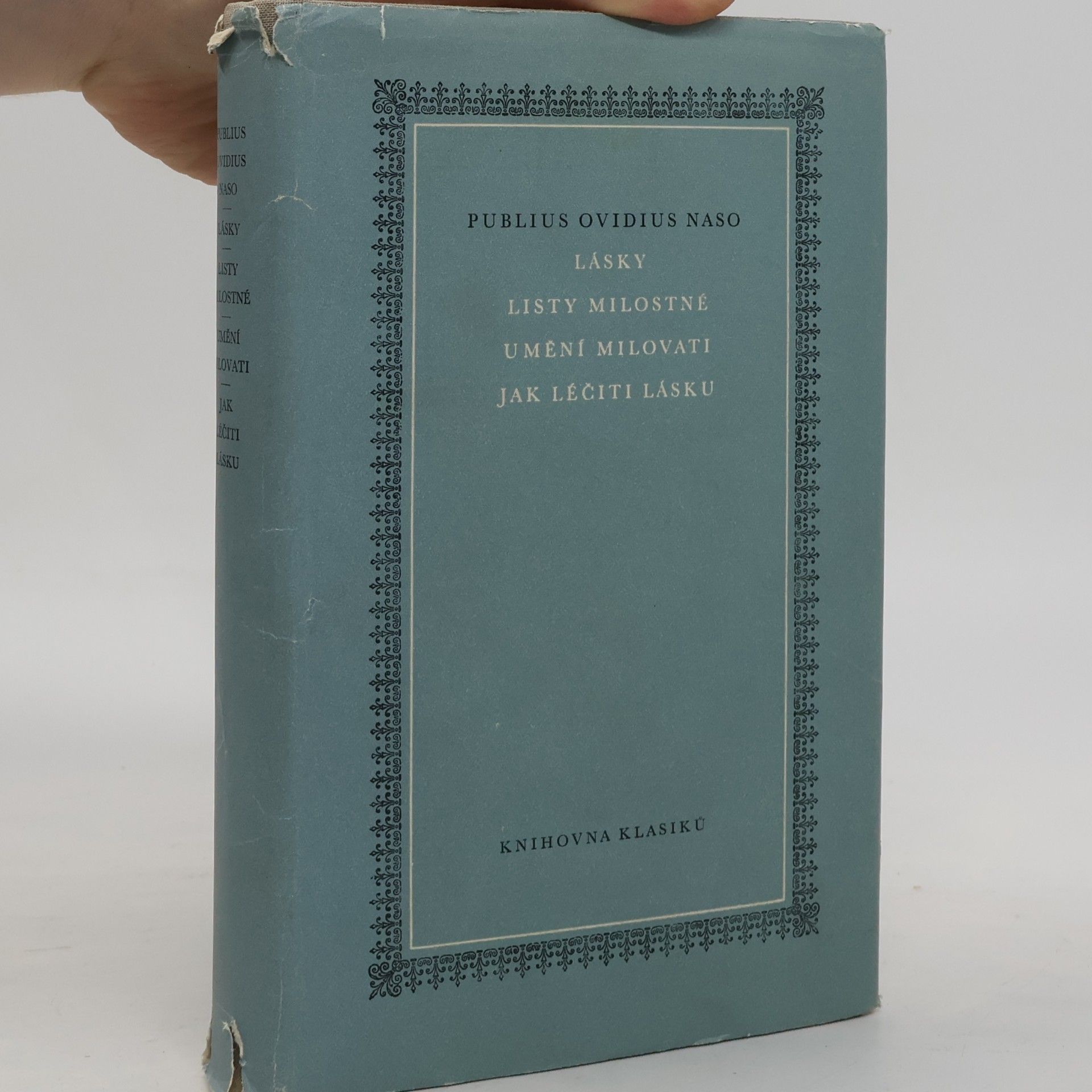 Publius Ovidius Naso Lásky. Listy milostné. Umění milovati. Jak léčiti lásku
