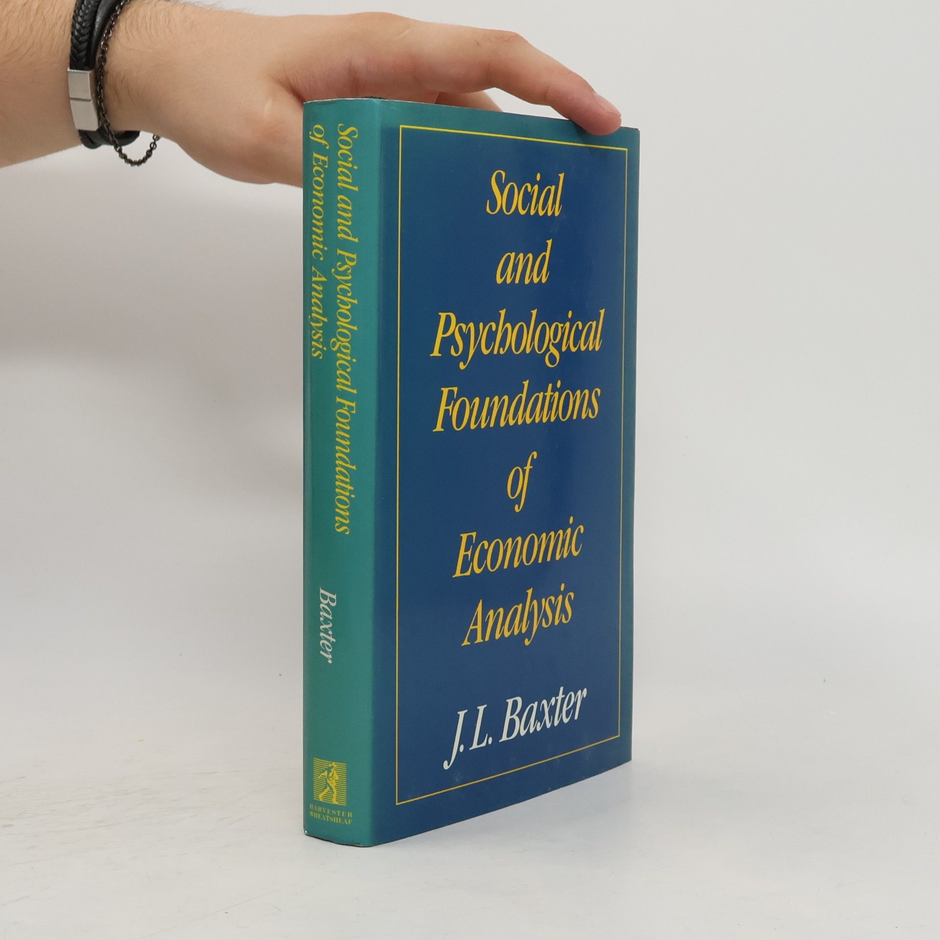 J. L. Baxter Social and Psychological Foundations of Economic Analysis