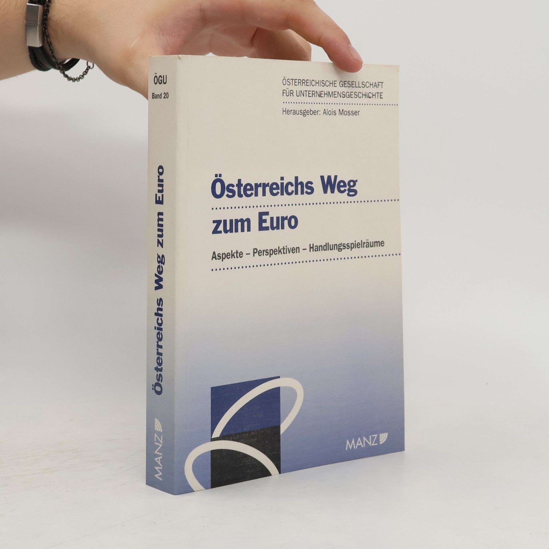 Alois Mosser Österreichische Gesellschaft für Unternehmensgeschichte - 20: Österreichs Weg zum Euro