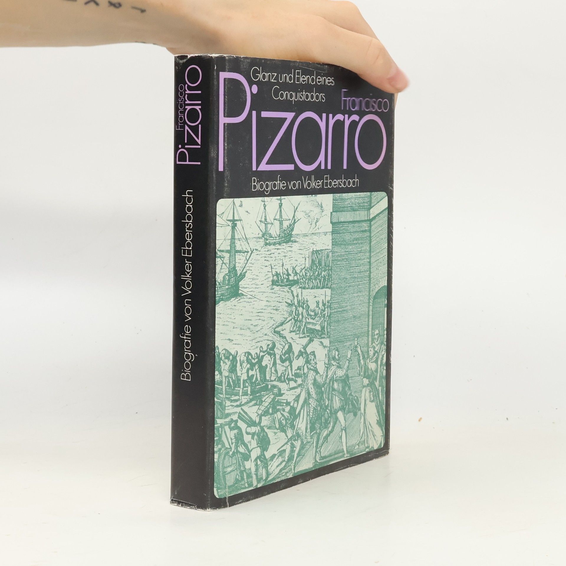 Volker Ebersbach Francisco Pizarro. Glanz und Elend eines Conquistadors