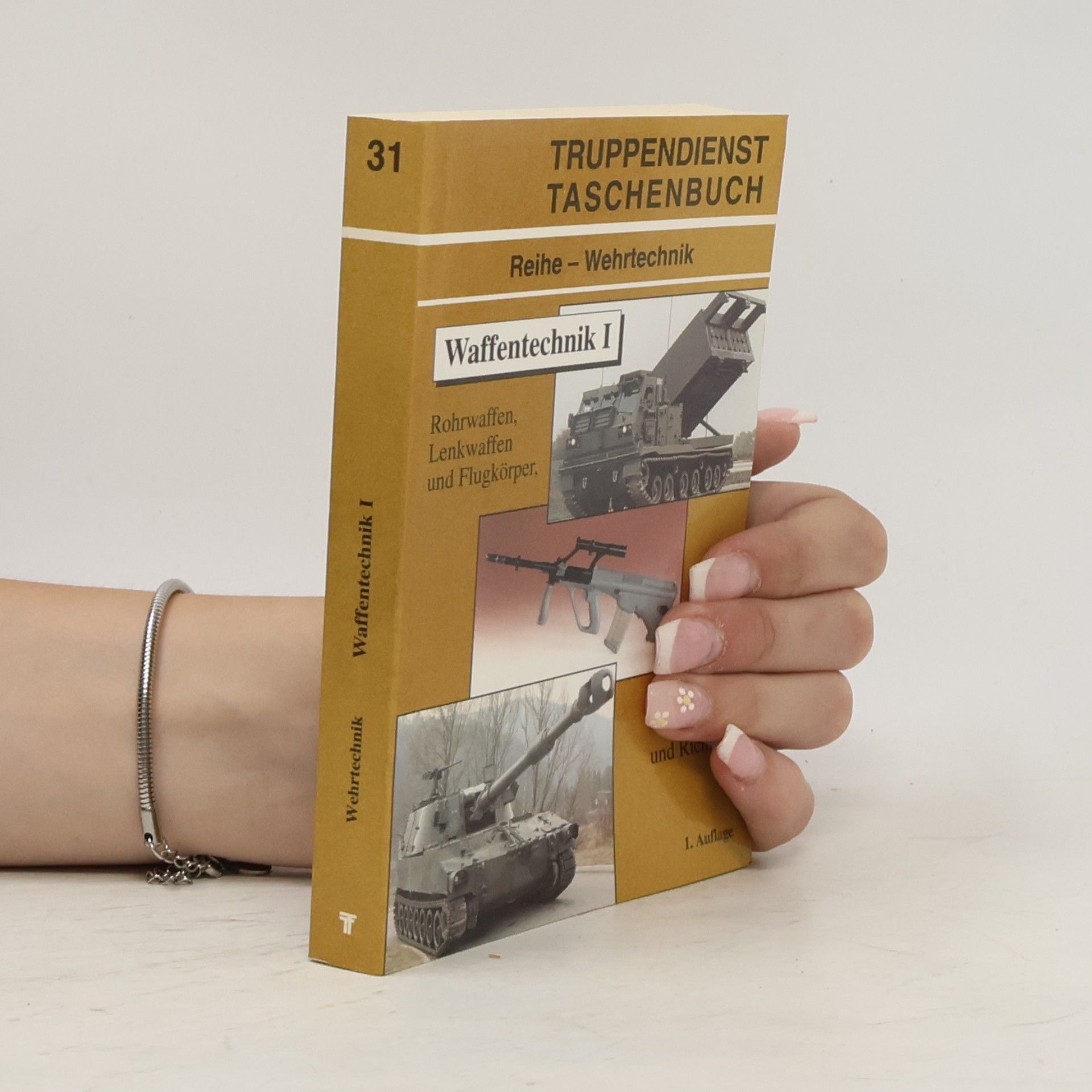 Franz Felberbauer Truppendienst Taschenbuch: Wehrtechnik - 31: Waffentechnik I