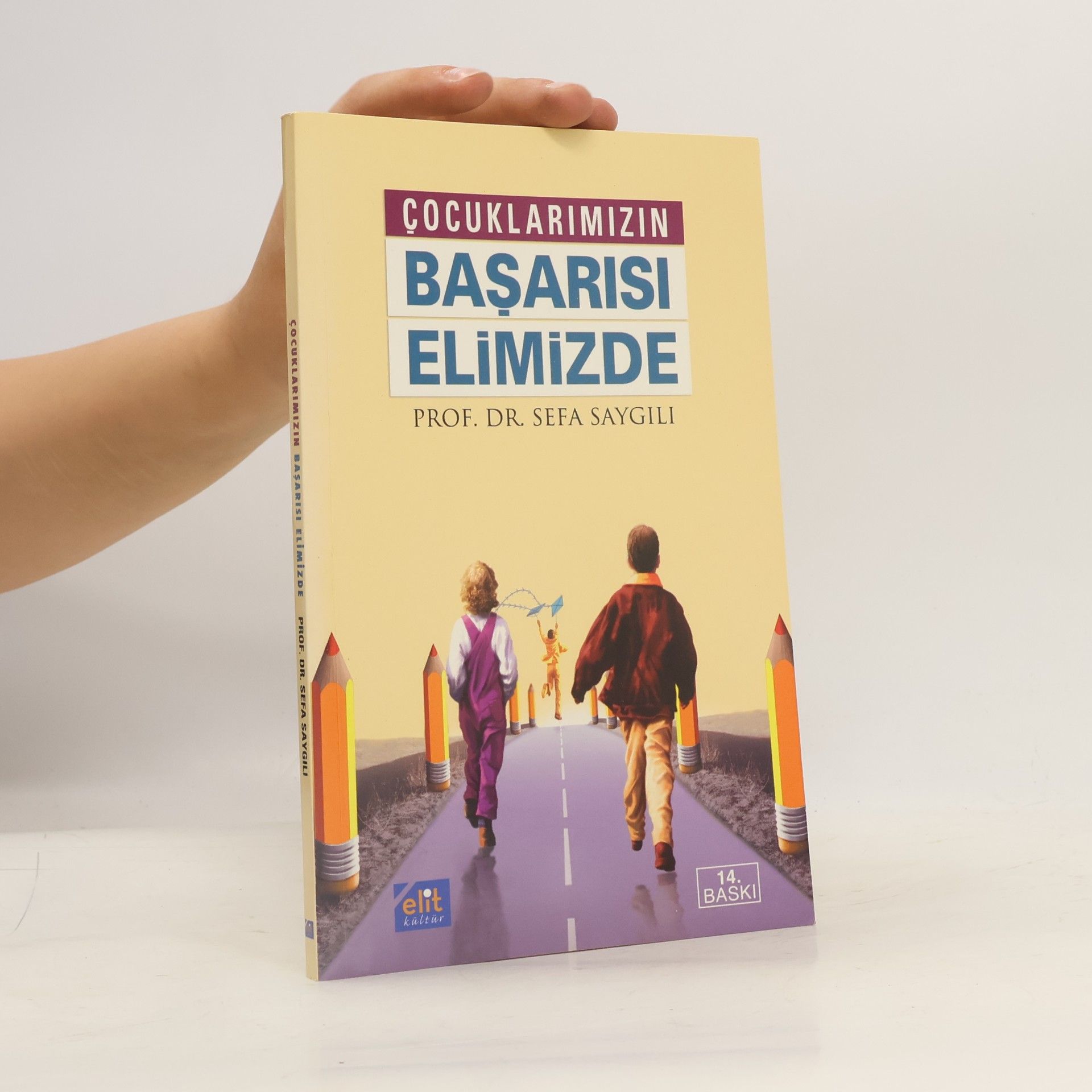 Sefa Saygili Çocuklarımızın Başarısı Elimizde - 14. BASKI