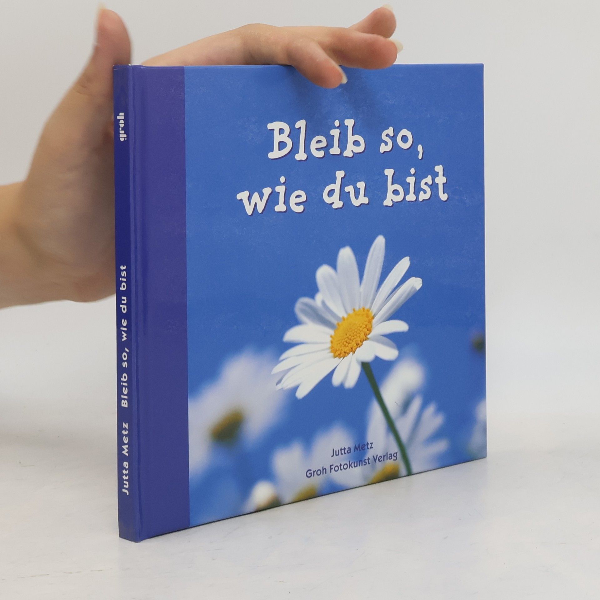 Jutta Metz Bleib so, wie du bist