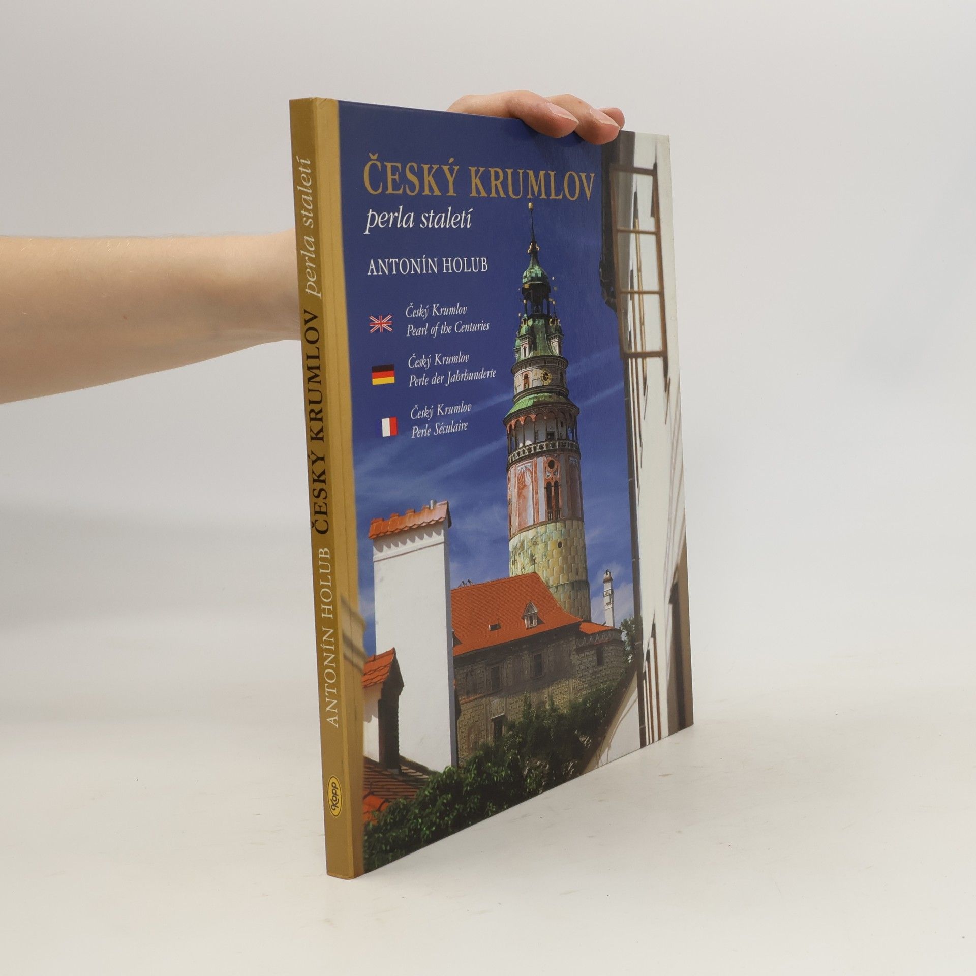 Antonín Holub Český Krumlov - perla staletí