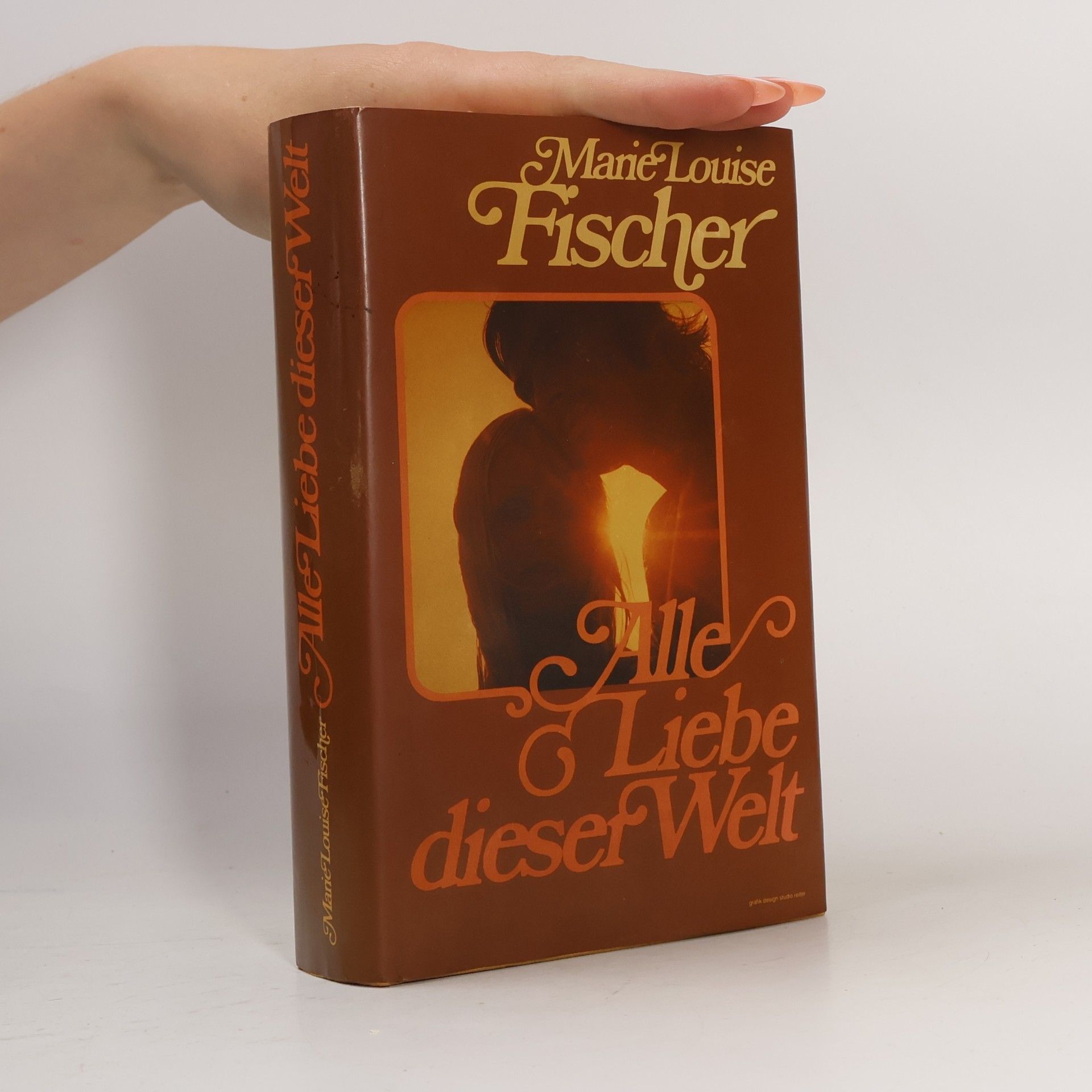Marie Louise Fischer Alle Liebe dieser Welt