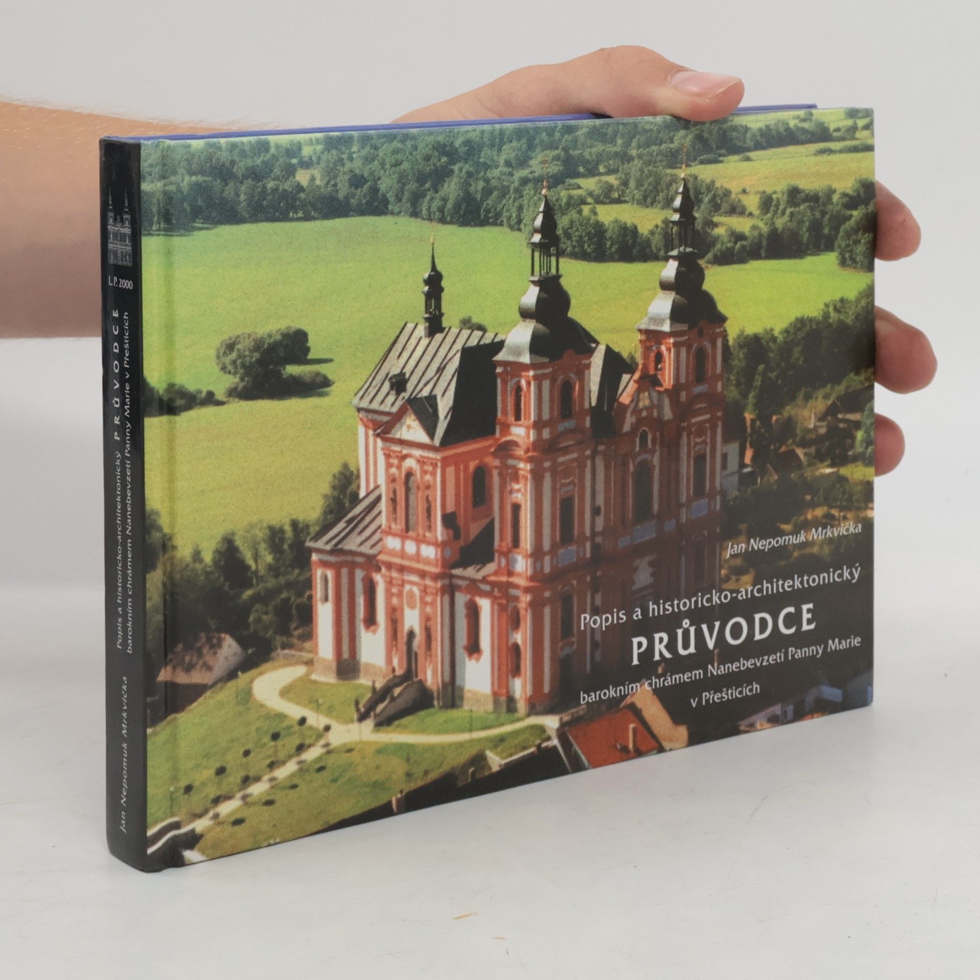 Jiří Běl Popis a historicko-architektonický průvodce barokním chrámem Nanebevzetí Panny Marie v Přešticích