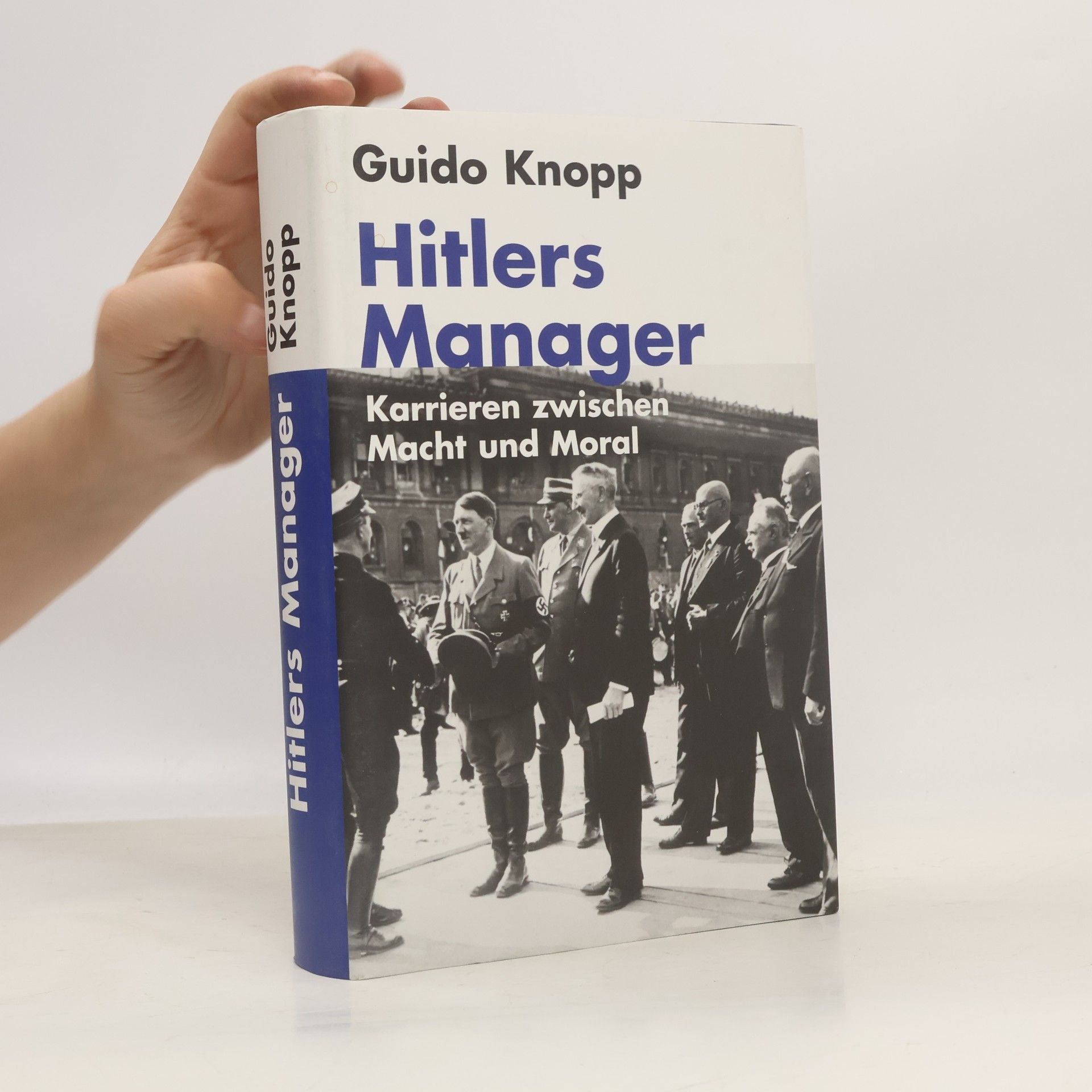Hitlers Manager. Karrieren zwischen Macht und Moral