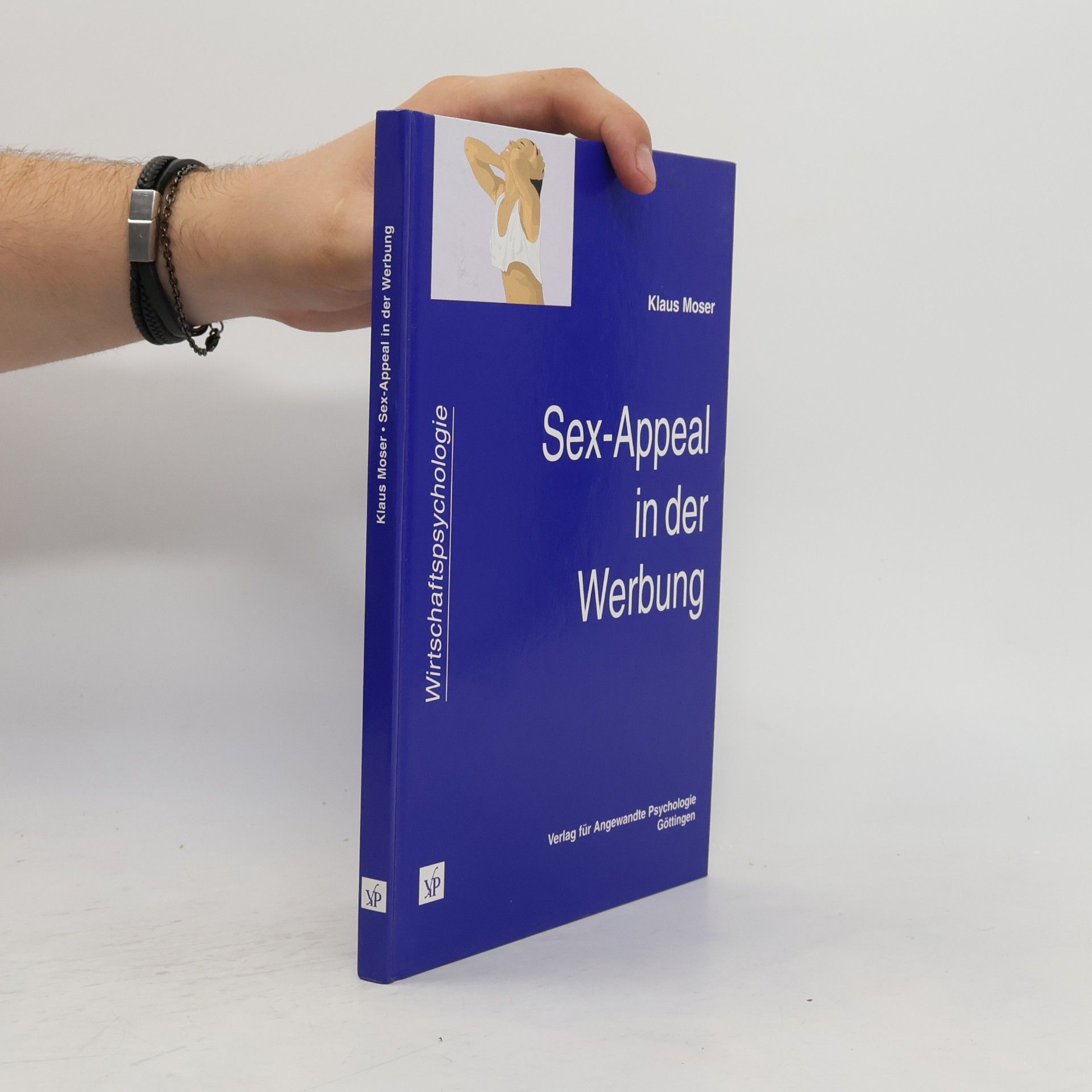 Schriftenreihe Wirtschaftspsychologie: Sex-Appeal in der Werbung