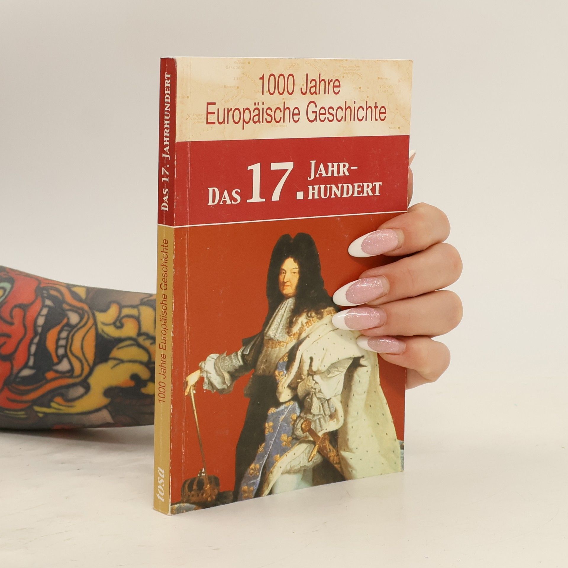 Andrea Dee 1000 Jahre europäische Geschichte: Das 17. Jahrhundert