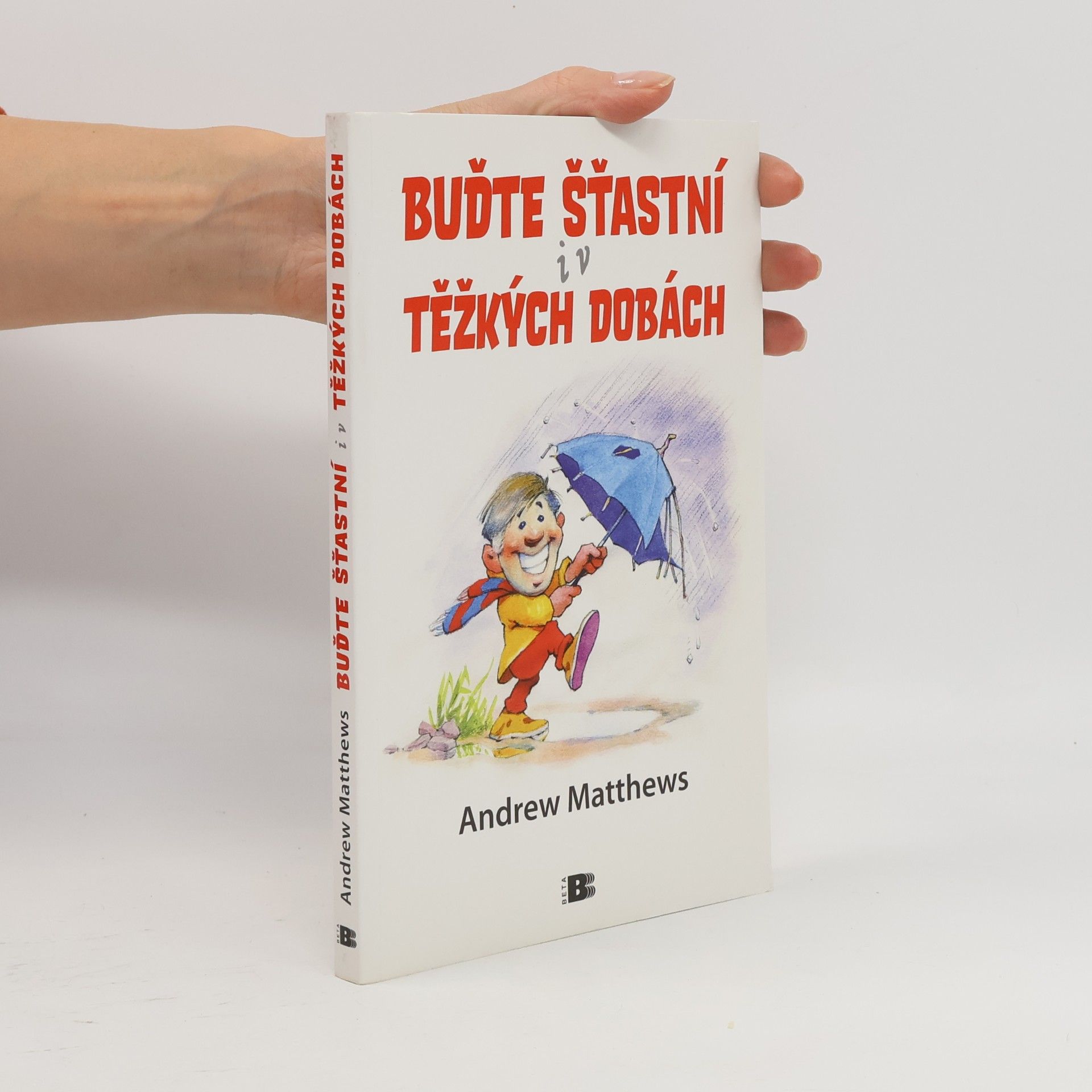 Andrew Matthews Buďte šťastní i v těžkých dobách