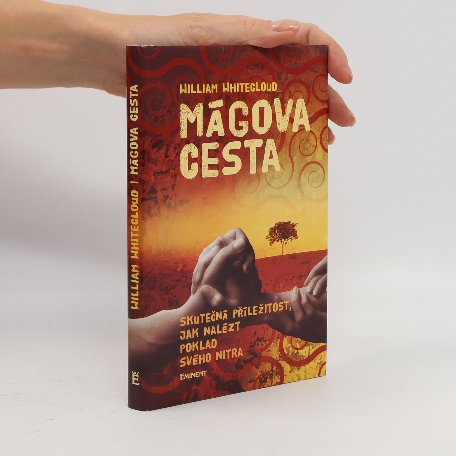 William Whitecloud Mágova cesta : Skutečná příležitost, jak nalézt poklad svého nitra