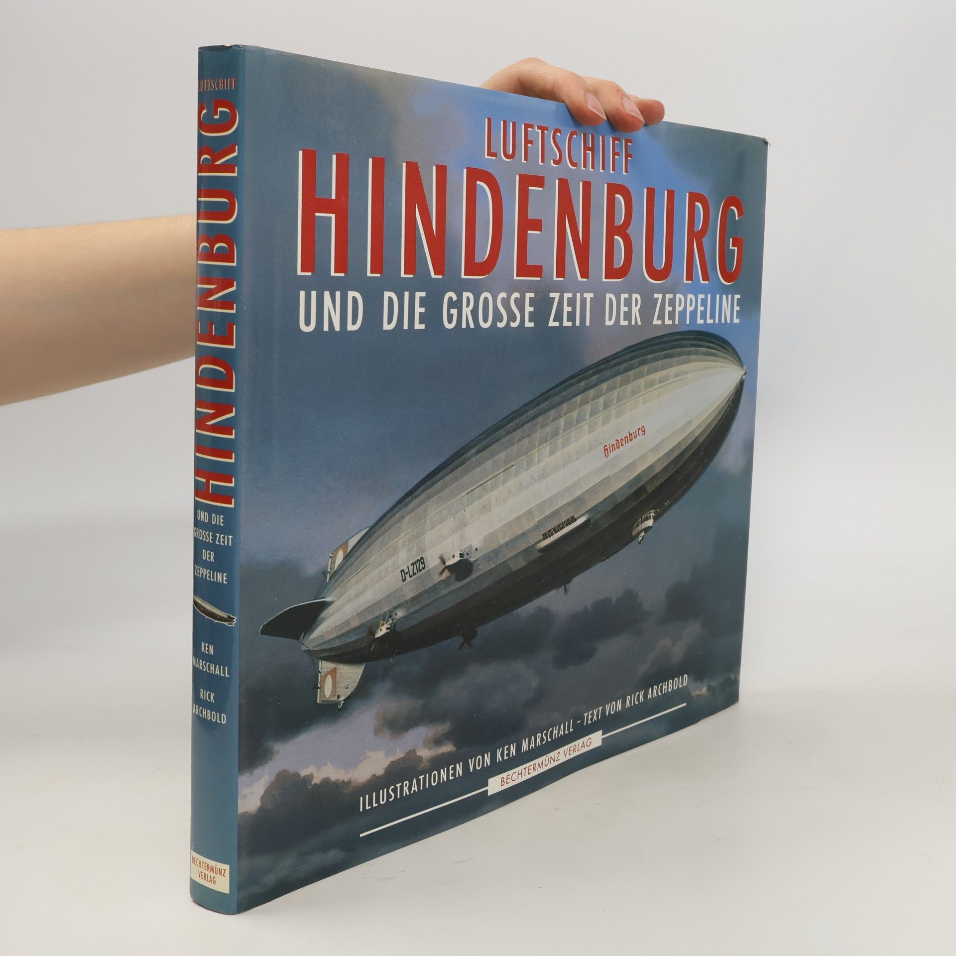 Rick Archbold Luftschiff Hindenburg und die grosse Zeit der Zeppeline