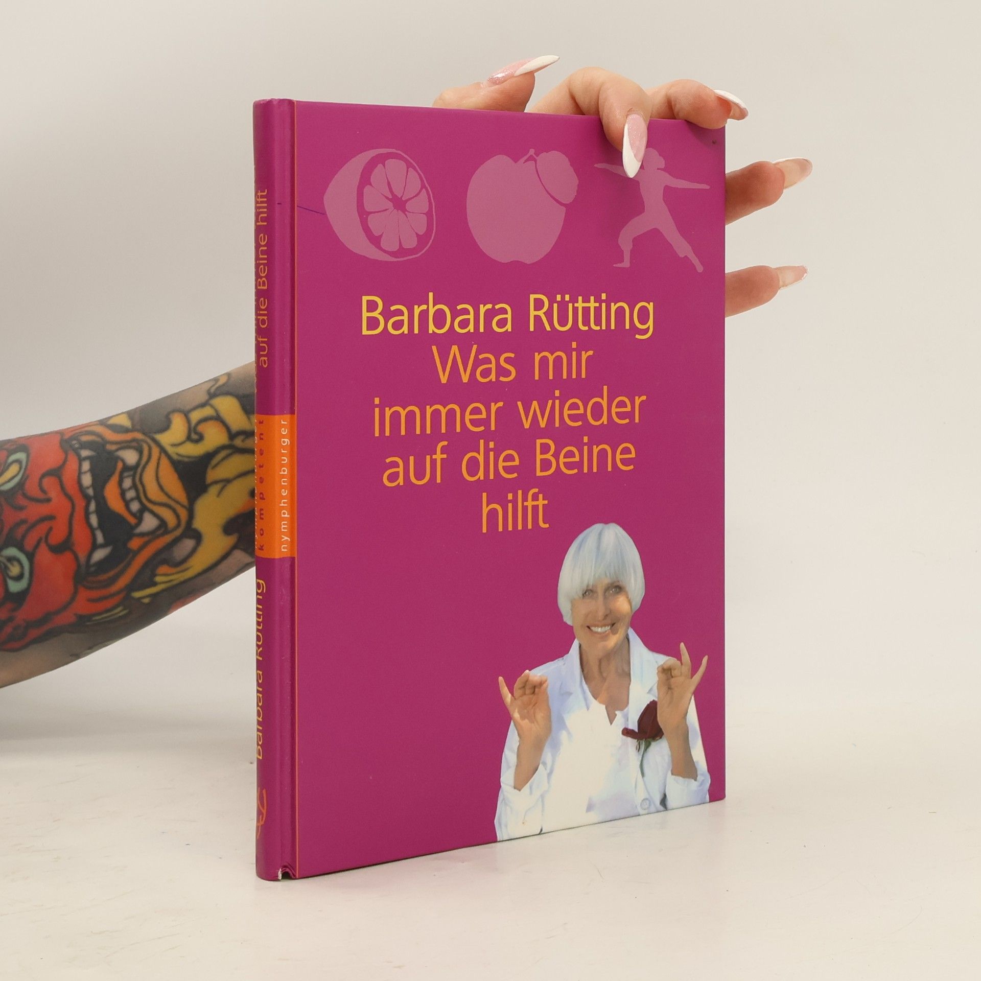 Barbara Rütting Was mir immer wieder auf die Beine hilft