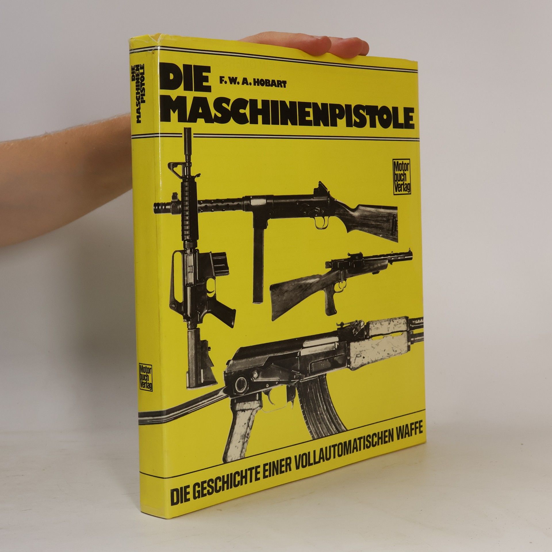 Frederic William Archer Hobart Die Maschinenpistole die Geschichte einer vollautomatischen Waffe