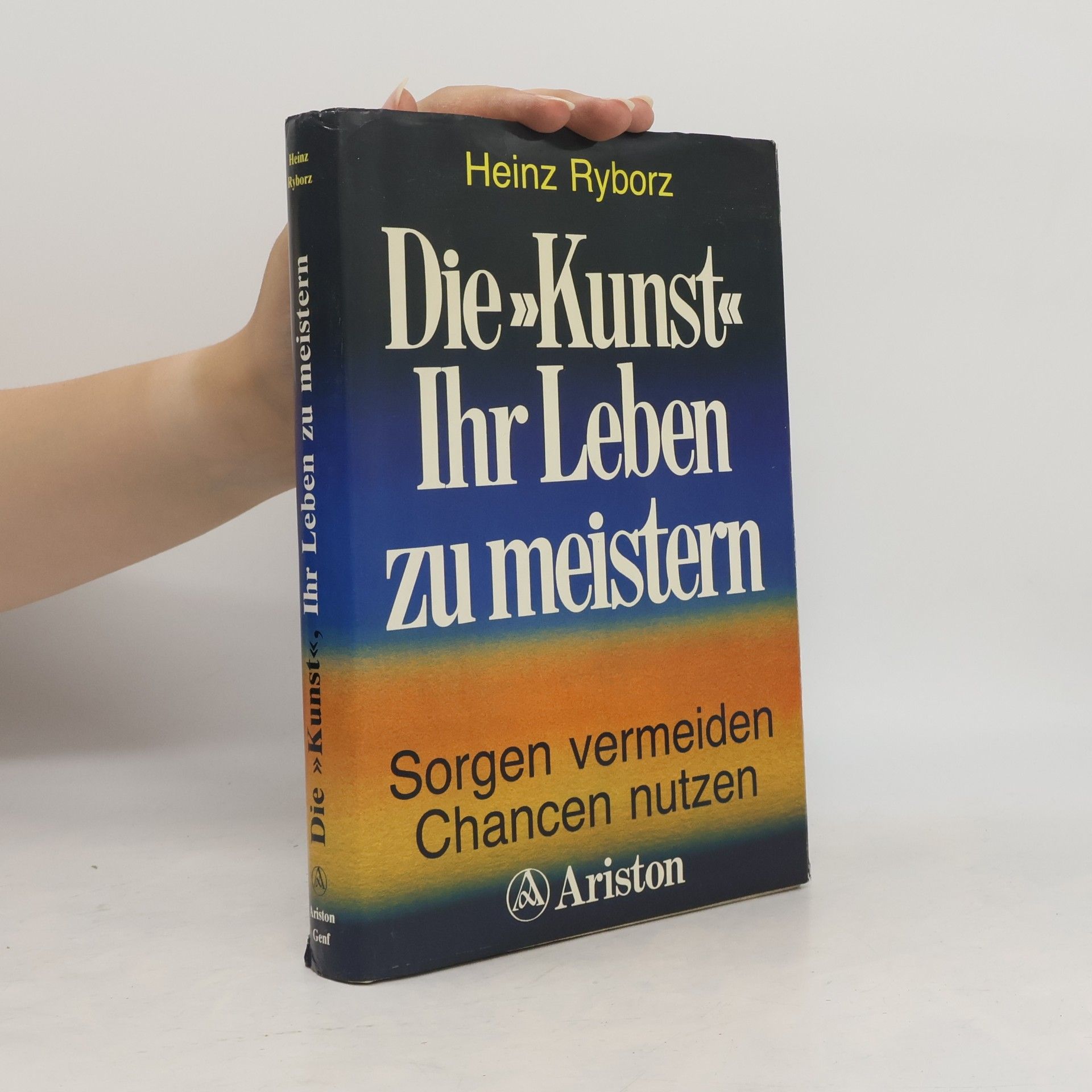 Heinz Ryborz Die Kunst, ihr Leben zu meistern
