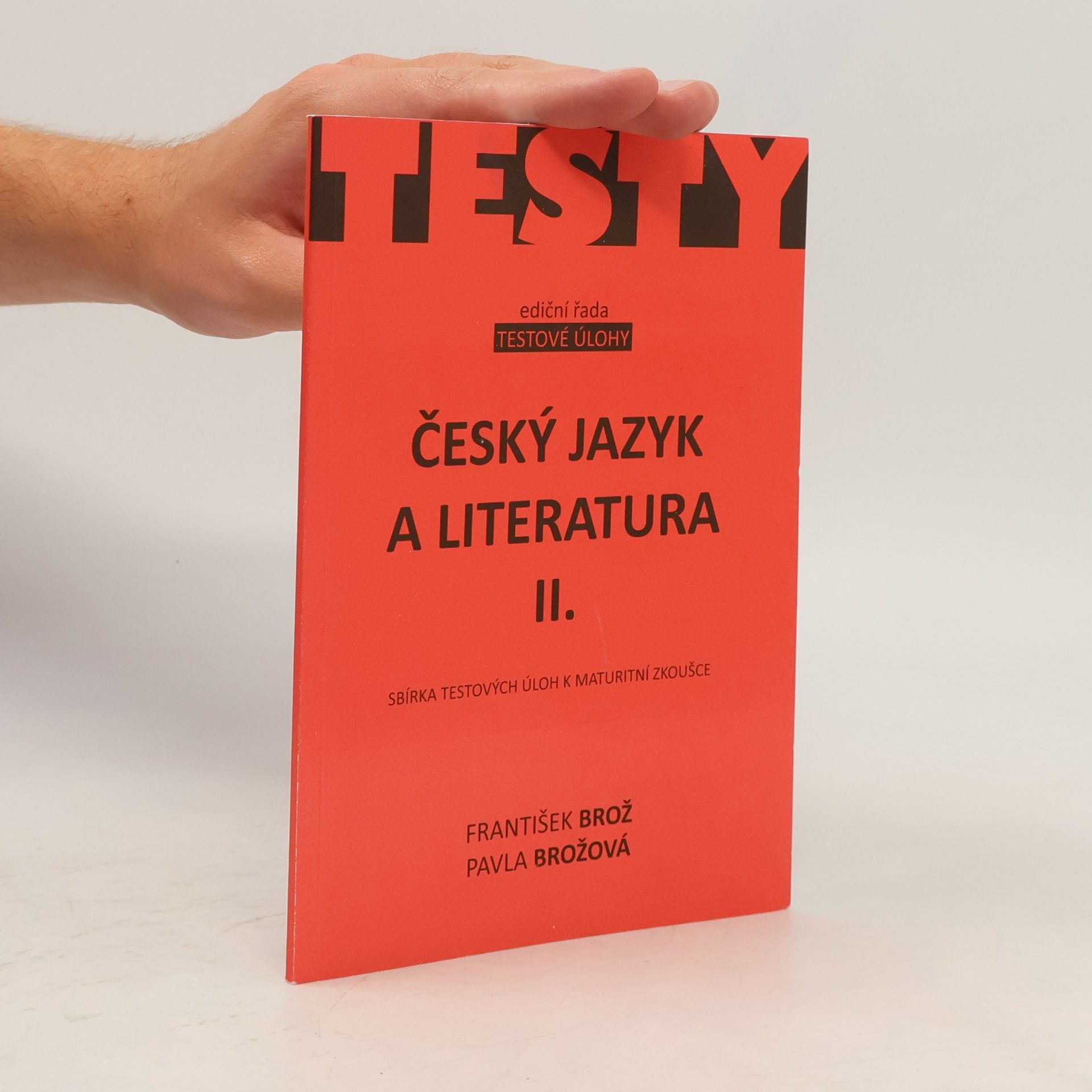 Pavla Brožová Český jazyk a literatura. II. Sbírka testových úloh k maturitní zkoušce