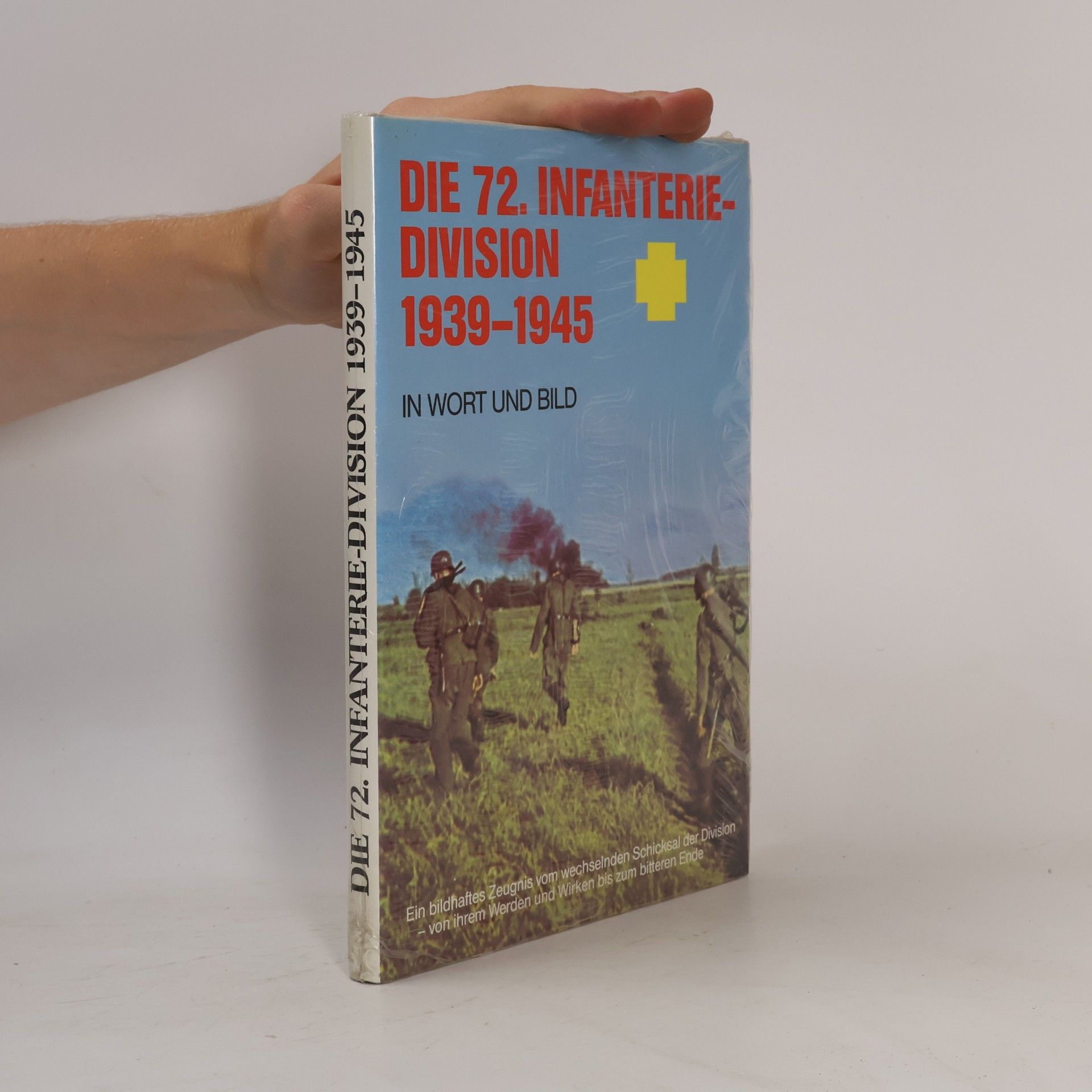 Autorenkollektiv Die 72. Infanterie-Division 1939-1945. In Wort und Bild