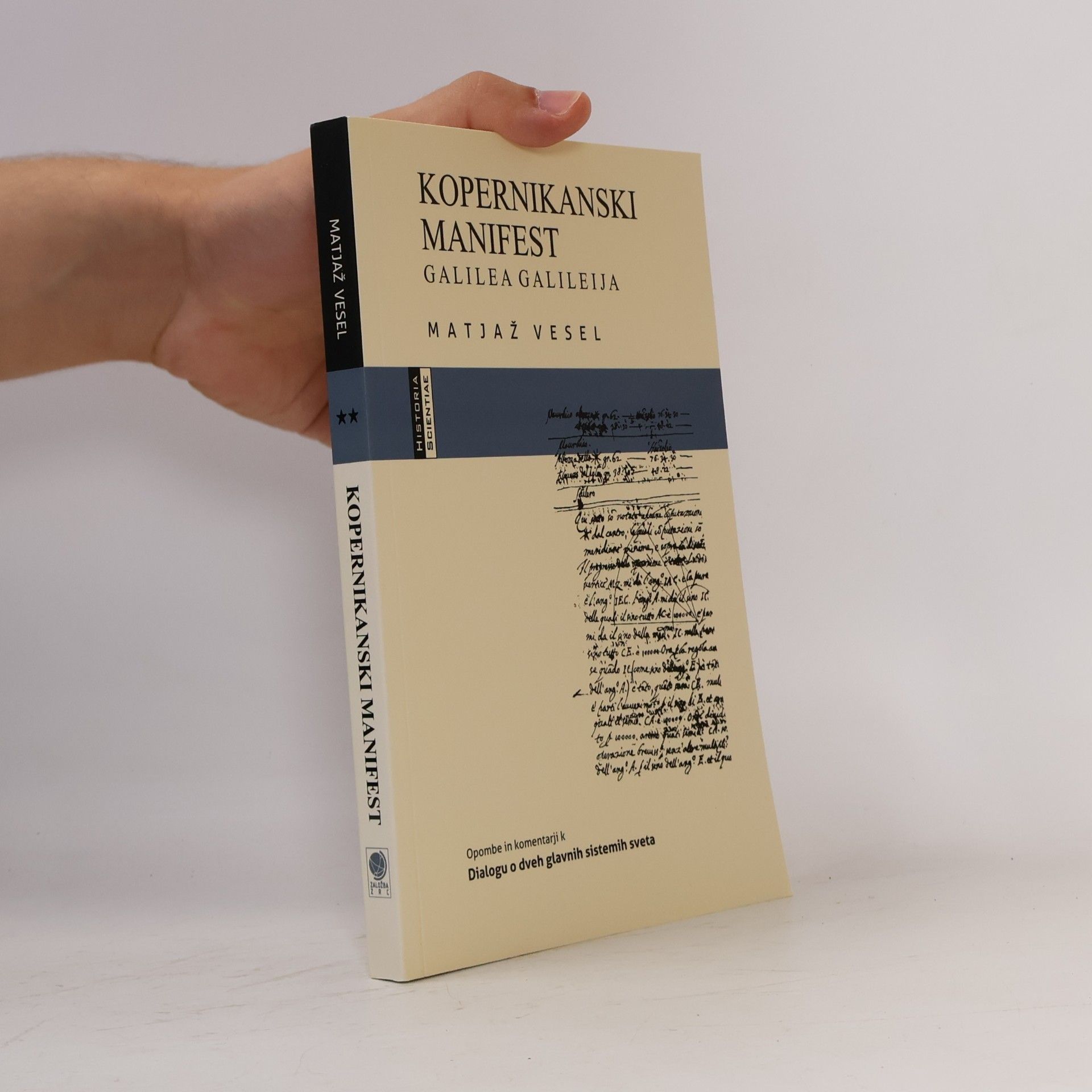 Matjaž Vesel Kopernikanski manifest Galilea Galileija. Opombe in komentarji k Dialogu o dveh glavnih sistemih sveta