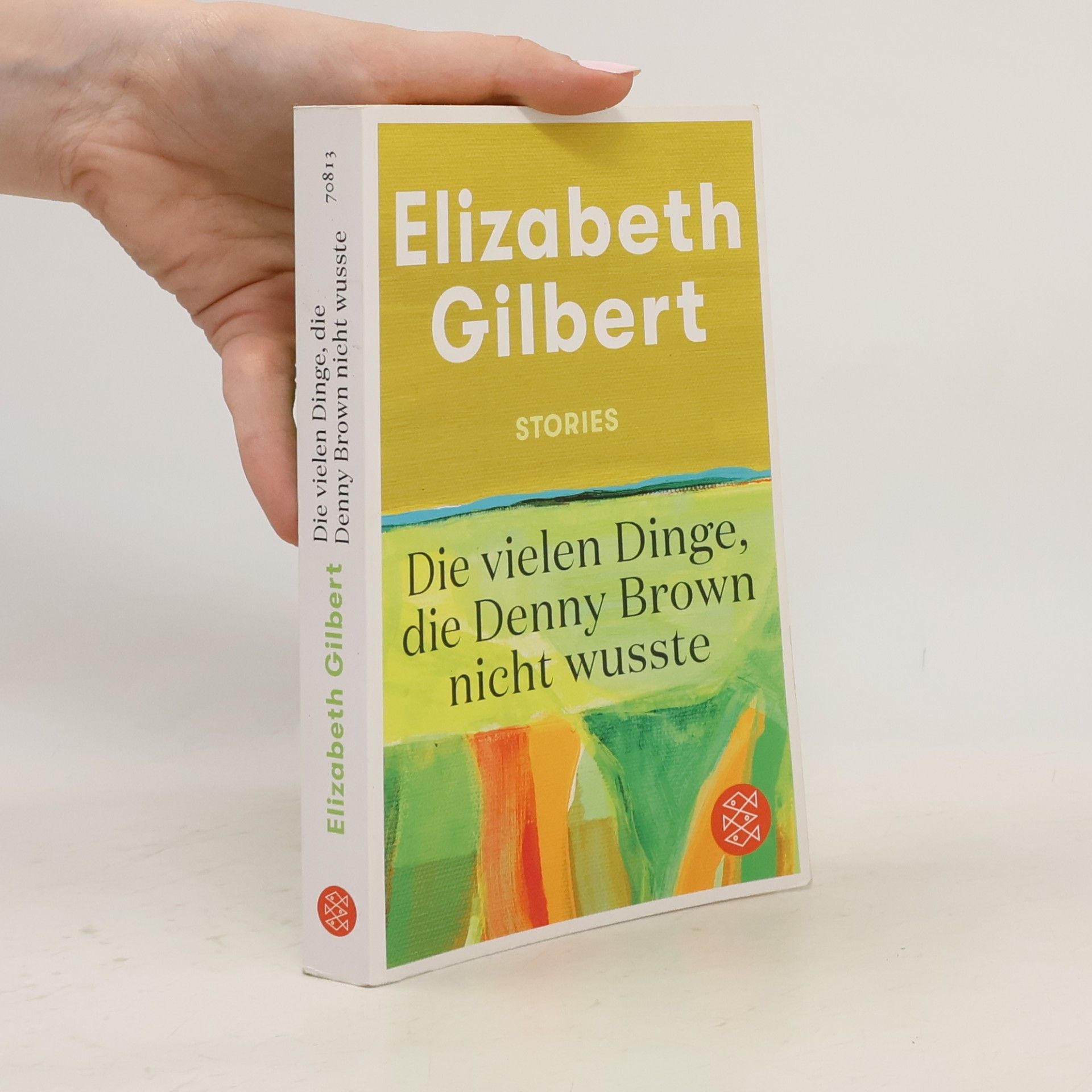 Elizabeth Gilbert Die vielen Dinge, die Denny Brown nicht wusste. Stories
