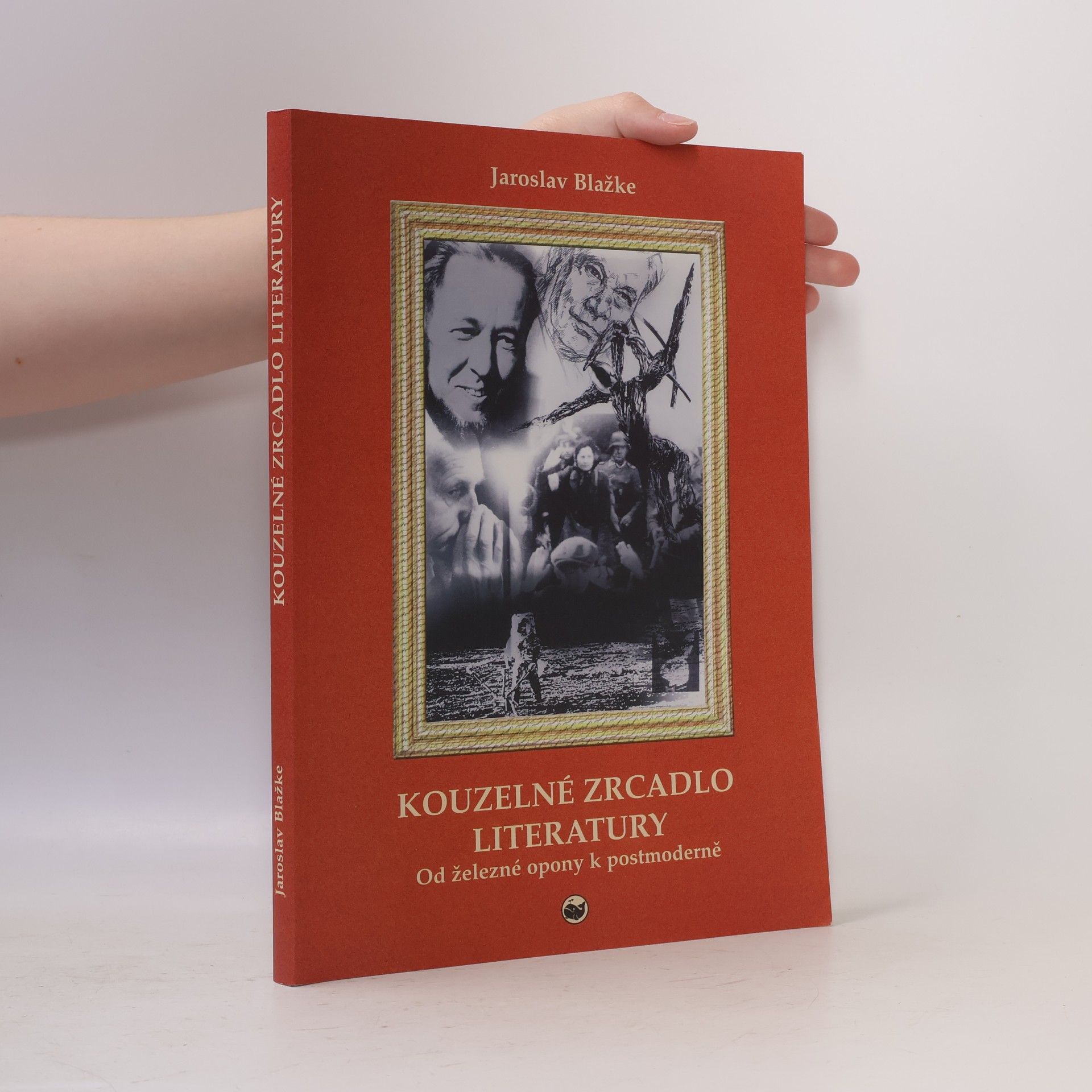 Jaroslav Blažke Kouzelné zrcadlo literatury. Od železné opony k postmoderně