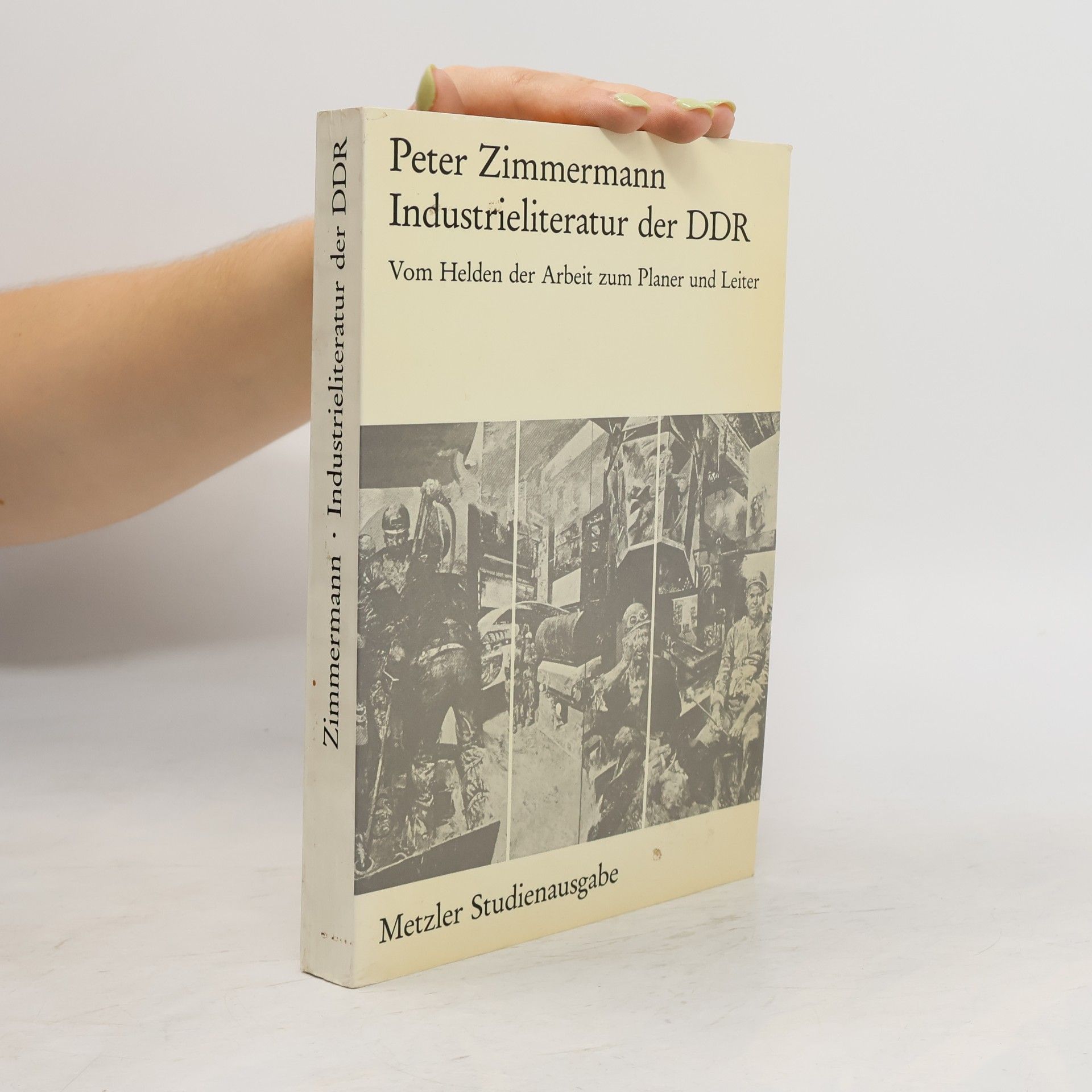 Klaus-Peter Zimmermann Metzler Studienausgabe: Industrieliteratur der DDR